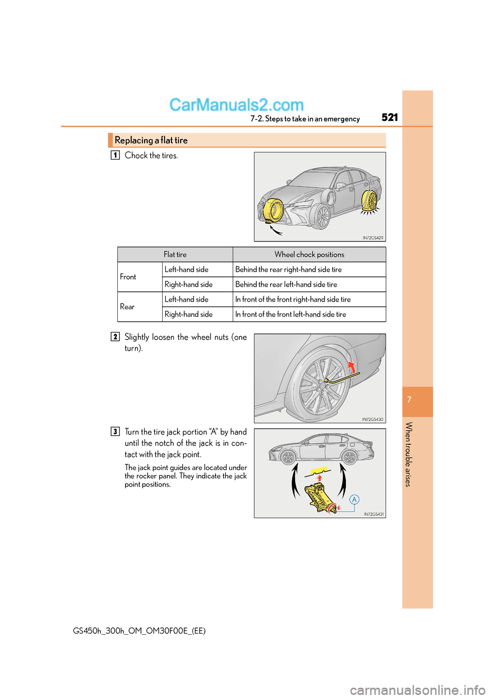Lexus GS300h 2015 Owners Manual 5217-2. Steps to take in an emergency
7
When trouble arises
GS450h_300h_OM_OM30F00E_(EE)
Chock the tires.
Slightly loosen the wheel nuts (one
turn).
Turn the tire jack portion “A” by hand
until th Lexus GS300h 2015 Owners Manual 5217-2. Steps to take in an emergency
7
When trouble arises
GS450h_300h_OM_OM30F00E_(EE)
Chock the tires.
Slightly loosen the wheel nuts (one
turn).
Turn the tire jack portion “A” by hand
until th