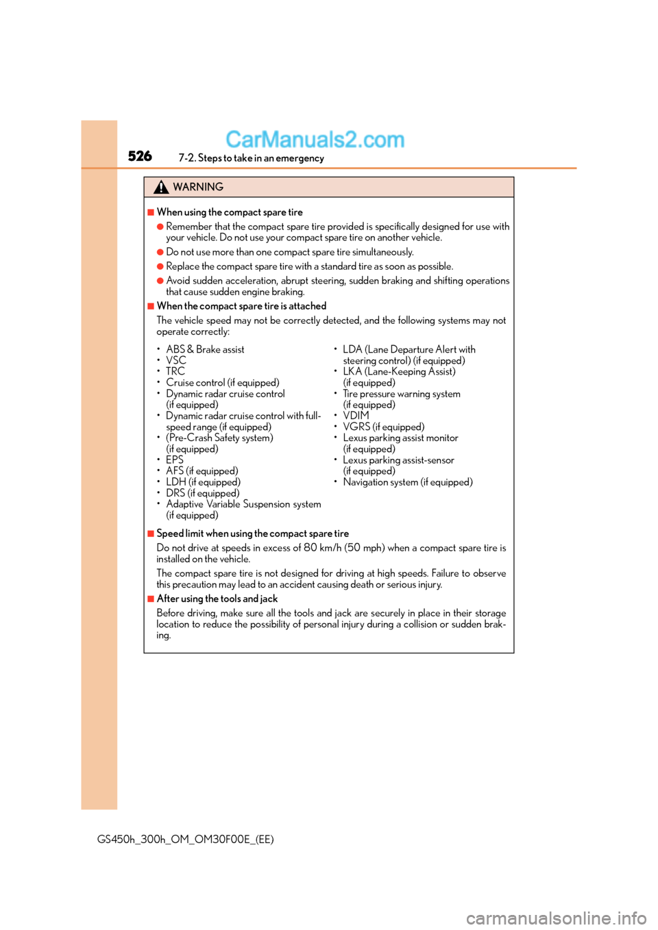Lexus GS300h 2015 Manual PDF 5267-2. Steps to take in an emergency
GS450h_300h_OM_OM30F00E_(EE)
WA R N I N G
■When using the compact spare tire
●Remember that the compact spare tire provided is specifically designed for use w Lexus GS300h 2015 Manual PDF 5267-2. Steps to take in an emergency
GS450h_300h_OM_OM30F00E_(EE)
WA R N I N G
■When using the compact spare tire
●Remember that the compact spare tire provided is specifically designed for use w