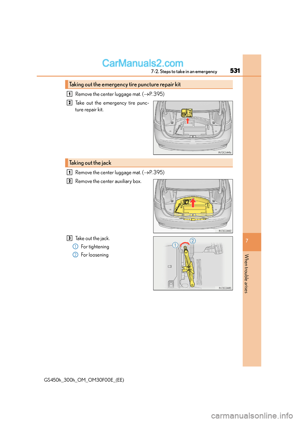 Lexus GS300h 2015 Owners Manual 5317-2. Steps to take in an emergency
7
When trouble arises
GS450h_300h_OM_OM30F00E_(EE)
Remove the center luggage mat. (→P. 3 9 5 )
Take out the emergency tire punc-
ture repair kit.
Remove the ce Lexus GS300h 2015 Owners Manual 5317-2. Steps to take in an emergency
7
When trouble arises
GS450h_300h_OM_OM30F00E_(EE)
Remove the center luggage mat. (→P. 3 9 5 )
Take out the emergency tire punc-
ture repair kit.
Remove the ce