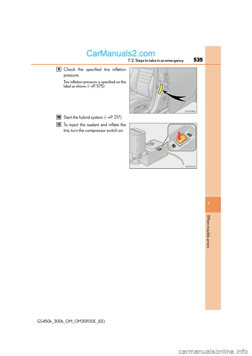 Lexus GS300h 2015 Owners Manual 5357-2. Steps to take in an emergency
7
When trouble arises
GS450h_300h_OM_OM30F00E_(EE)
Check the specified tire inflation
pressure.
Tire inflation pressure is specified on the
label as shown. (→P. Lexus GS300h 2015 Owners Manual 5357-2. Steps to take in an emergency
7
When trouble arises
GS450h_300h_OM_OM30F00E_(EE)
Check the specified tire inflation
pressure.
Tire inflation pressure is specified on the
label as shown. (→P.