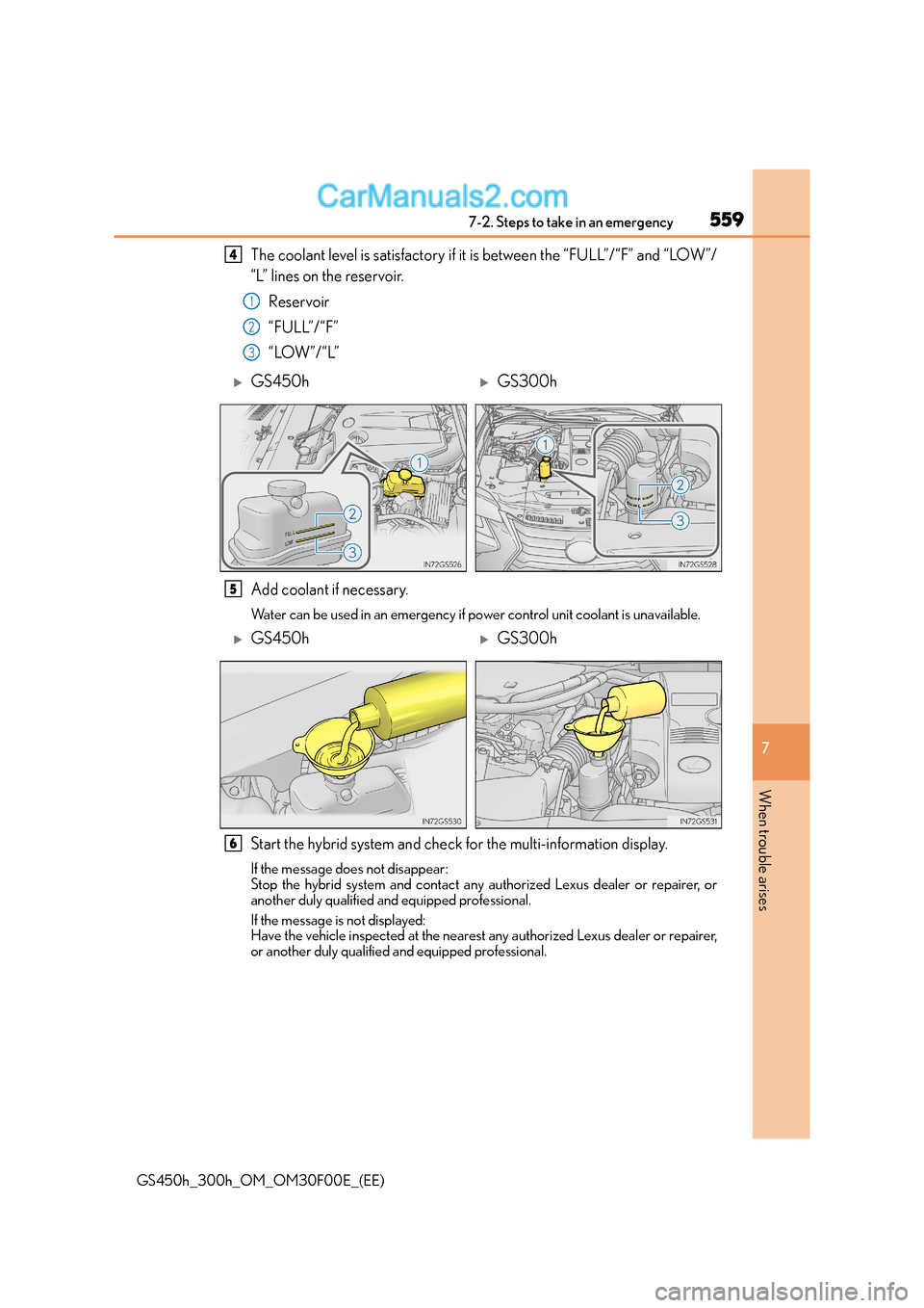 Lexus GS300h 2015  Owners Manual 5597-2. Steps to take in an emergency
7
When trouble arises
GS450h_300h_OM_OM30F00E_(EE)
The coolant level is satisfactory if it is between the “FULL”/“F” and “LOW”/
“L” lines on the r
