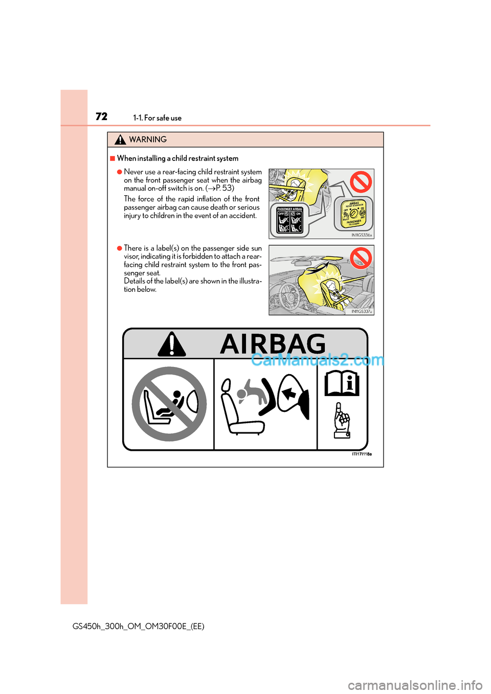 Lexus GS300h 2015 Manual PDF 721-1. For safe use
GS450h_300h_OM_OM30F00E_(EE)
WA R N I N G
■When installing a child restraint system
●Never use a rear-facing child restraint system
on the front passenger seat when the airbag
Lexus GS300h 2015 Manual PDF 721-1. For safe use
GS450h_300h_OM_OM30F00E_(EE)
WA R N I N G
■When installing a child restraint system
●Never use a rear-facing child restraint system
on the front passenger seat when the airbag
