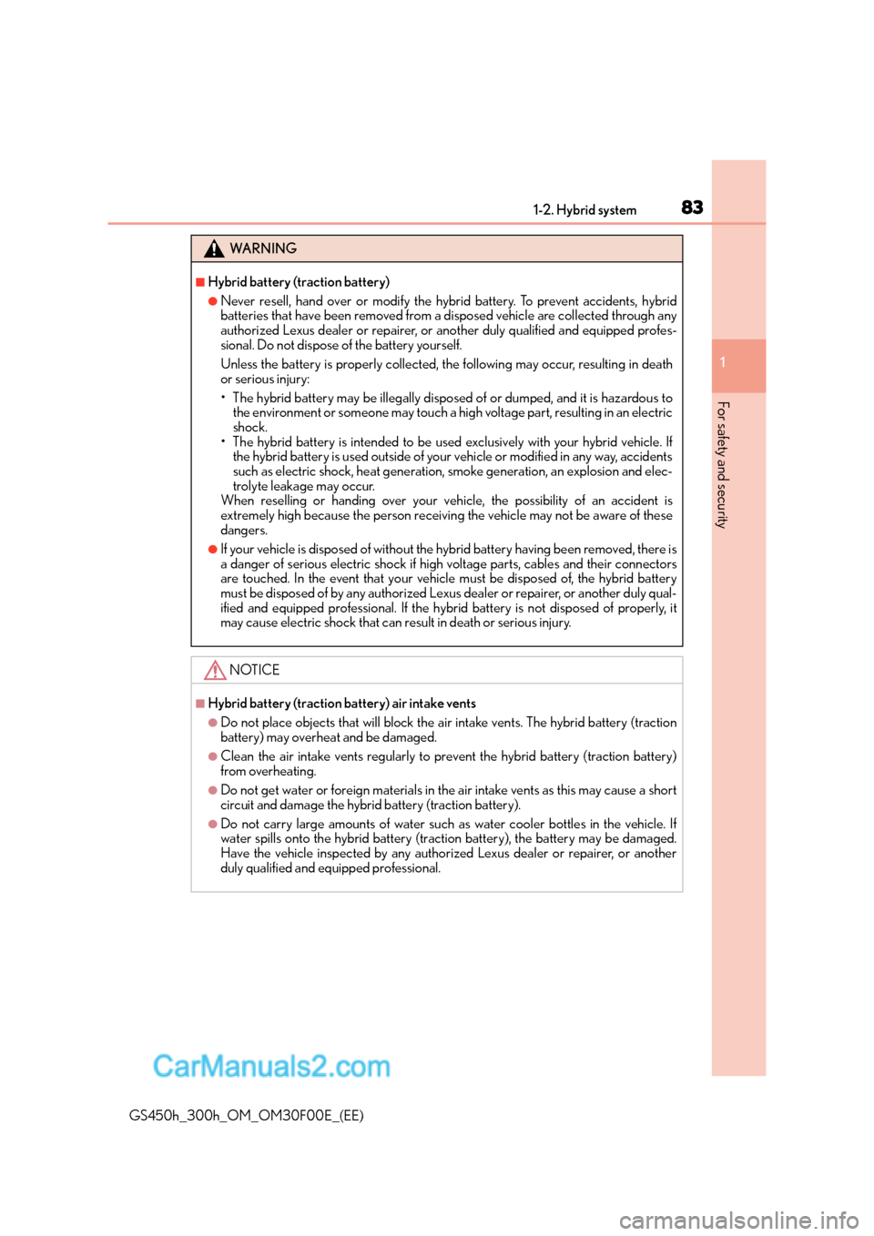 Lexus GS300h 2015  Owners Manual 831-2. Hybrid system
1
GS450h_300h_OM_OM30F00E_(EE)
For safety and security
WA R N I N G
■Hybrid battery (traction battery)
●Never resell, hand over or modify the hybrid battery. To prevent accide