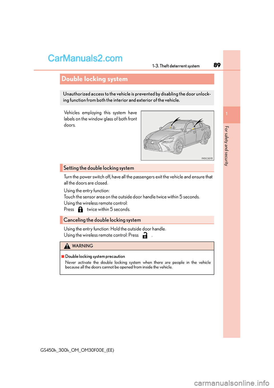 Lexus GS300h 2015  Owners Manual 89
1
1-3. Theft deterrent system
GS450h_300h_OM_OM30F00E_(EE)
For safety and security
Double locking system
Vehicles employing this system have
labels on the window glass of both front
doors.
Turn the