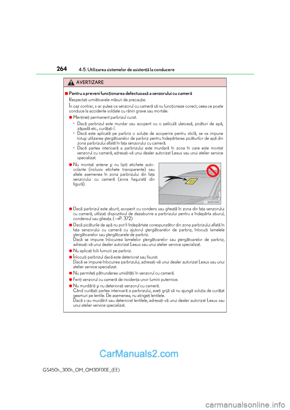 Lexus GS300h 2015 Manualul de utilizare (in Romanian) 2644-5. Utilizarea sistemelor de asistenþã la conducere
GS450h_300h_OM_OM30F00E_(EE)
AVERTIZARE
■Pentru a preveni funcþionarea defectuoasã a senzorului cu camerã
Respectaþi urmãtoarele mãsur Lexus GS300h 2015 Manualul de utilizare (in Romanian) 2644-5. Utilizarea sistemelor de asistenþã la conducere
GS450h_300h_OM_OM30F00E_(EE)
AVERTIZARE
■Pentru a preveni funcþionarea defectuoasã a senzorului cu camerã
Respectaþi urmãtoarele mãsur