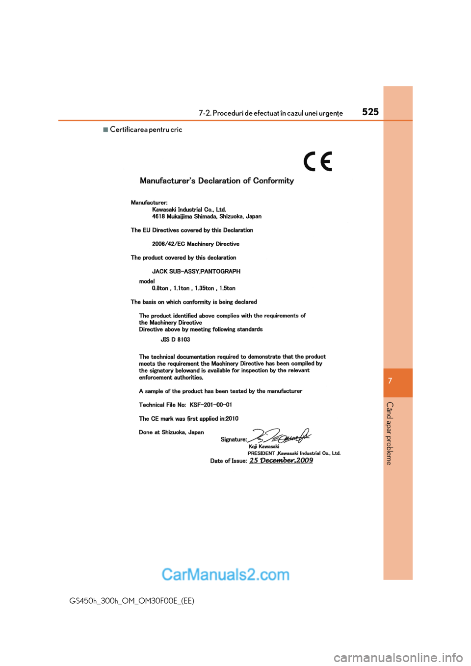 Lexus GS300h 2015 Manualul de utilizare (in Romanian) 5257-2. Proceduri de efectuat în cazul unei urgenþe
7
Când apar probleme
GS450h_300h_OM_OM30F00E_(EE)
■Certificarea pentru cric Lexus GS300h 2015 Manualul de utilizare (in Romanian) 5257-2. Proceduri de efectuat în cazul unei urgenþe
7
Când apar probleme
GS450h_300h_OM_OM30F00E_(EE)
■Certificarea pentru cric