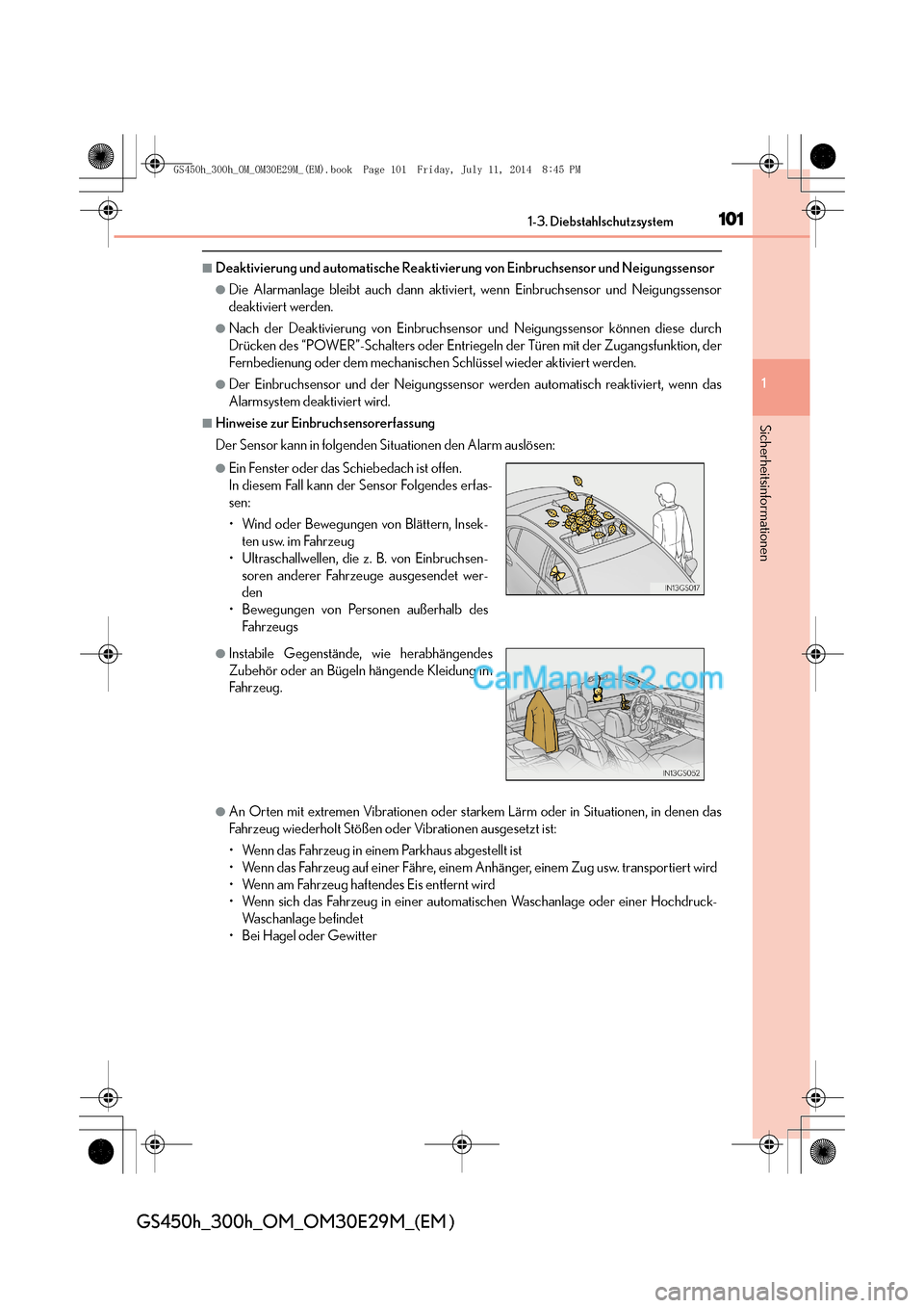 Lexus GS300h 2014  Betriebsanleitung (in German) 1011-3. Diebstahlschutzsystem
1
Sicherheitsinformationen
GS450h_300h_OM_OM30E29M_(EM )
■Deaktivierung und automatische Reaktivierung von Einbruchsensor und Neigungssensor
●Die Alarmanlage bleibt a