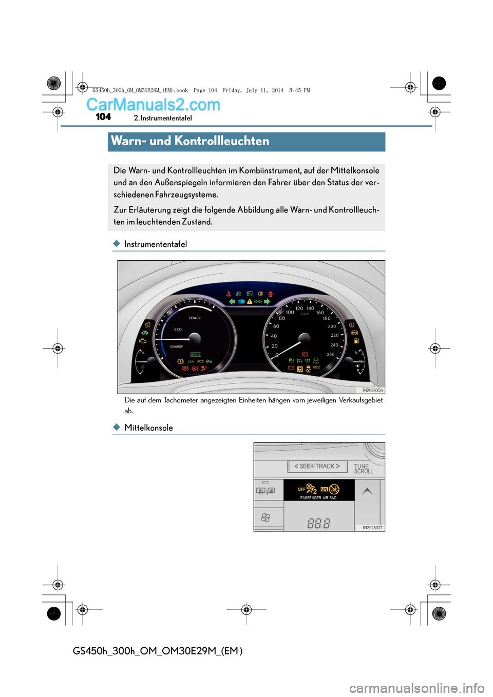 Lexus GS300h 2014 Betriebsanleitung (in German) 1042. Instrumententafel
GS450h_300h_OM_OM30E29M_(EM )
Warn- und Kontrollleuchten
◆Instrumententafel
Die auf dem Tachometer angezeigten Einheiten hängen vom jeweiligen Verkaufsgebiet
ab.
◆Mittelko Lexus GS300h 2014 Betriebsanleitung (in German) 1042. Instrumententafel
GS450h_300h_OM_OM30E29M_(EM )
Warn- und Kontrollleuchten
◆Instrumententafel
Die auf dem Tachometer angezeigten Einheiten hängen vom jeweiligen Verkaufsgebiet
ab.
◆Mittelko