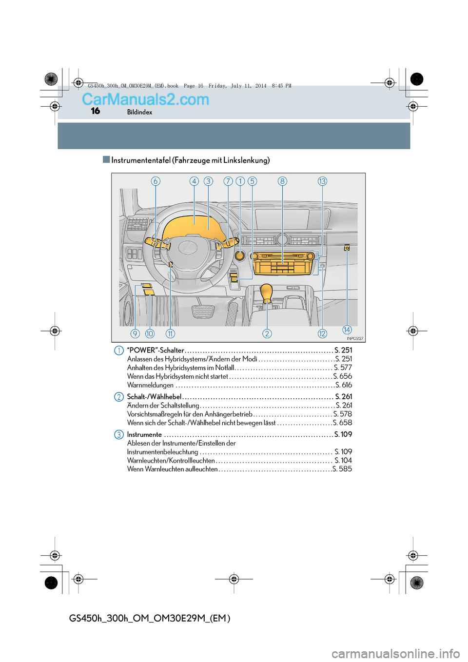 Lexus GS300h 2014  Betriebsanleitung (in German) 16Bildindex
GS450h_300h_OM_OM30E29M_(EM )
■Instrumententafel (Fahrzeuge mit Linkslenkung)
“POWER”-Schalter . . . . . . . . . . . . . . . . . . . . . . . . . . . . . . . . . . . . . . . . . . . .