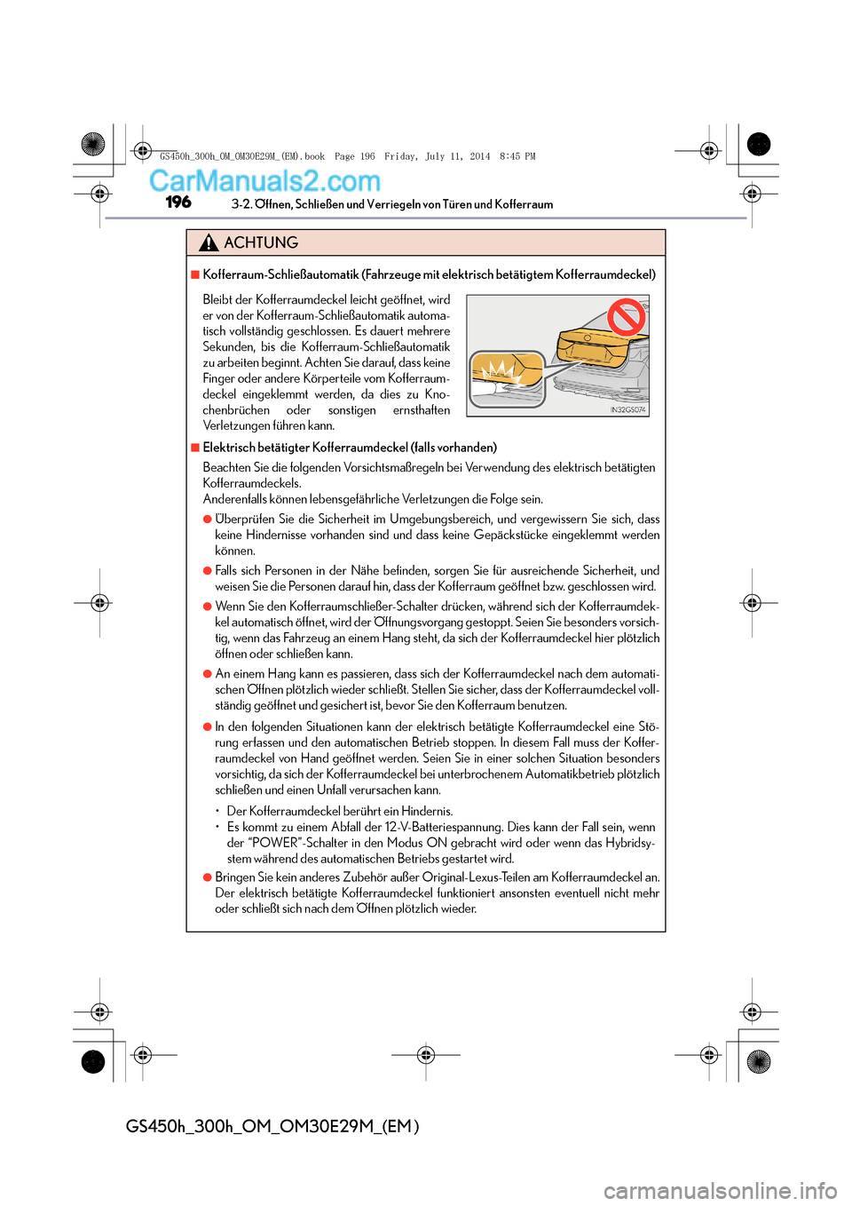 Lexus GS300h 2014  Betriebsanleitung (in German) 1963-2. Öffnen, Schließen und Verriegeln von Türen und Kofferraum
GS450h_300h_OM_OM30E29M_(EM )
ACHTUNG
■Kofferraum-Schließautomatik (Fahrzeuge mit elektrisch betätigtem Kofferraumdeckel)
■El