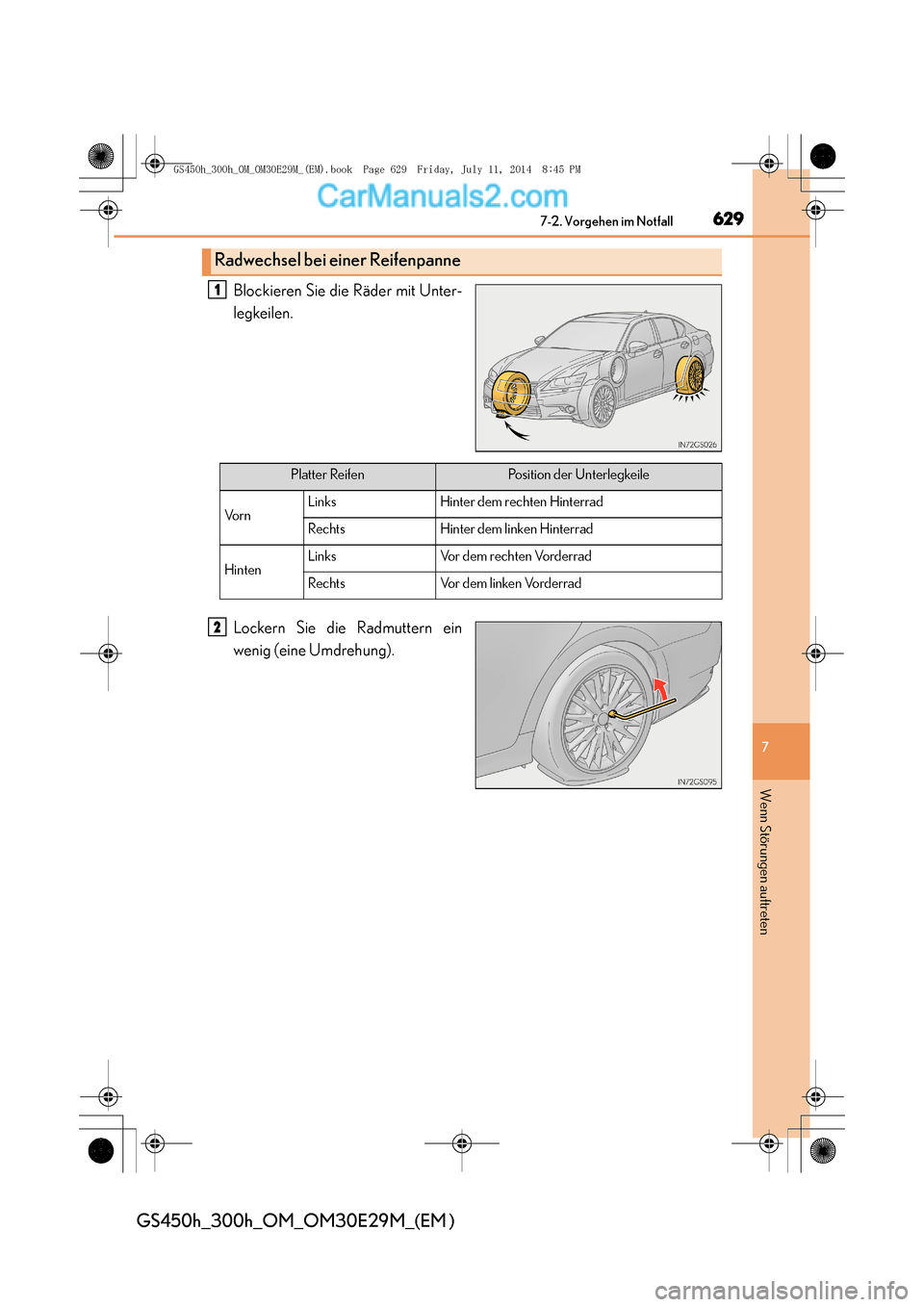 Lexus GS300h 2014 Betriebsanleitung (in German) 6297-2. Vorgehen im Notfall
7
Wenn Störungen auftreten
GS450h_300h_OM_OM30E29M_(EM )
Blockieren Sie die Räder mit Unter-
legkeilen.
Lockern Sie die Radmuttern ein
wenig (eine Umdrehung).
Radwechsel Lexus GS300h 2014 Betriebsanleitung (in German) 6297-2. Vorgehen im Notfall
7
Wenn Störungen auftreten
GS450h_300h_OM_OM30E29M_(EM )
Blockieren Sie die Räder mit Unter-
legkeilen.
Lockern Sie die Radmuttern ein
wenig (eine Umdrehung).
Radwechsel