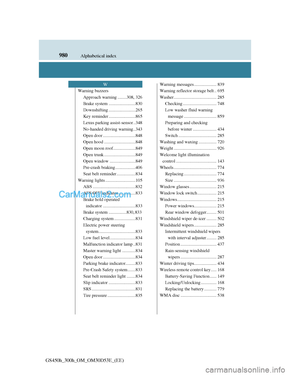 Lexus GS300h 2013  Owners Manual 980Alphabetical index
GS450h_300h_OM_OM30D53E_(EE)
Warning buzzers
Approach warning ........308, 326
Brake system ........................830
Downshifting ........................265
Key reminder ....