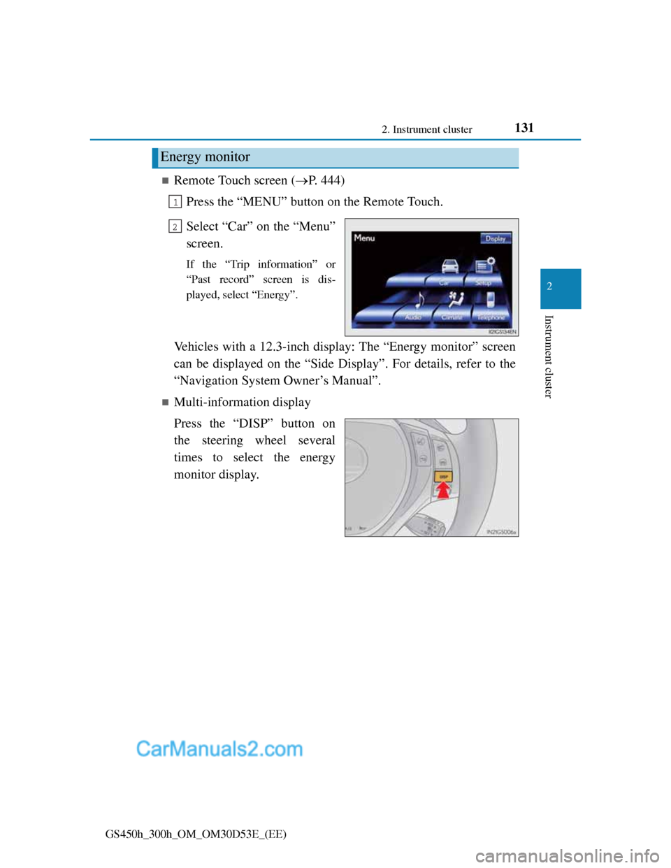 Lexus GS300h 2013  Owners Manual 1312. Instrument cluster
2
Instrument cluster
GS450h_300h_OM_OM30D53E_(EE)
Remote Touch screen (P. 444)
Press the “MENU” button on the Remote Touch.
Select “Car” on the “Menu”
screen
