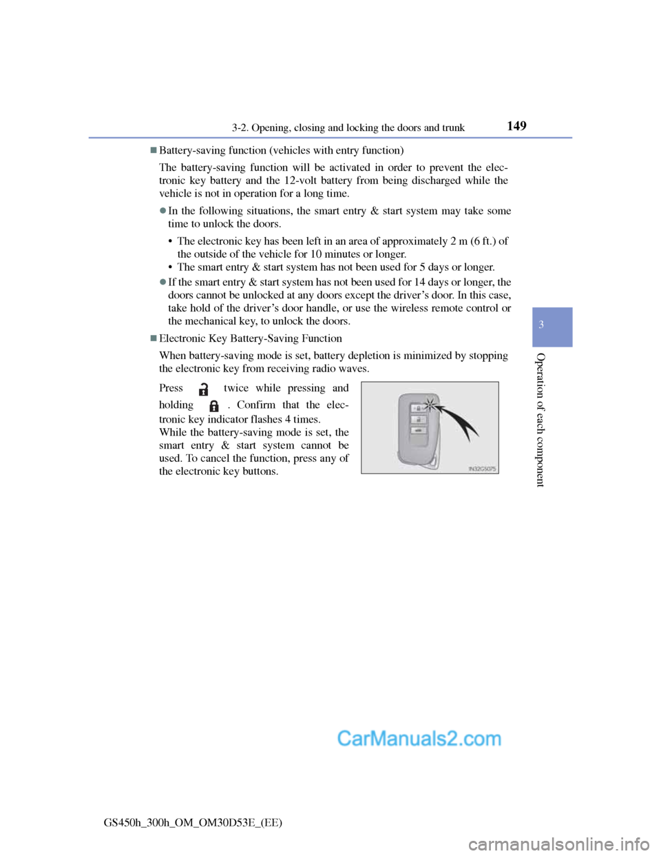 Lexus GS300h 2013  Owners Manual 1493-2. Opening, closing and locking the doors and trunk
3
Operation of each component
GS450h_300h_OM_OM30D53E_(EE)
Battery-saving function (vehicles with entry function)
The battery-saving functio