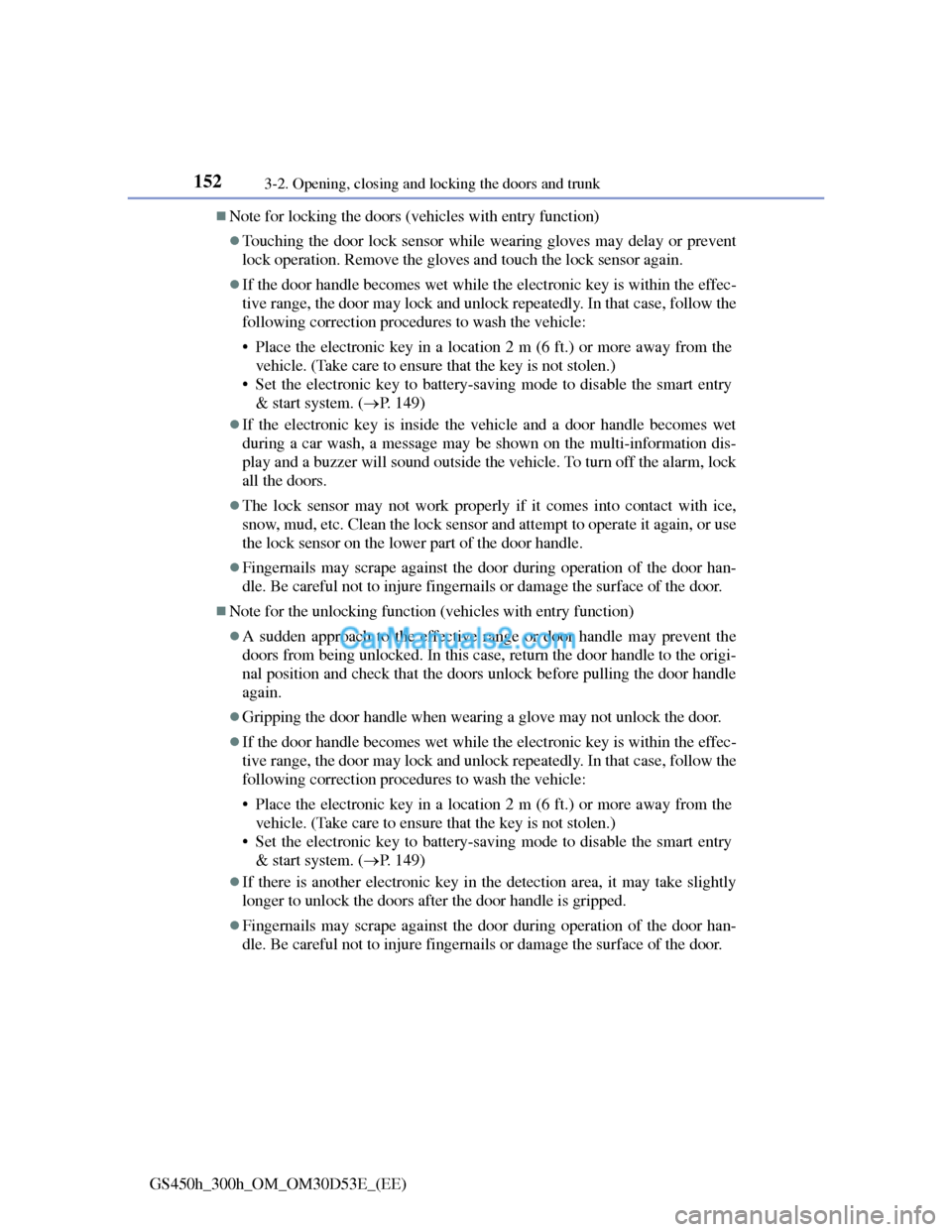Lexus GS300h 2013  Owners Manual 1523-2. Opening, closing and locking the doors and trunk
GS450h_300h_OM_OM30D53E_(EE)
Note for locking the doors (vehicles with entry function)
Touching the door lock sensor while wearing gloves