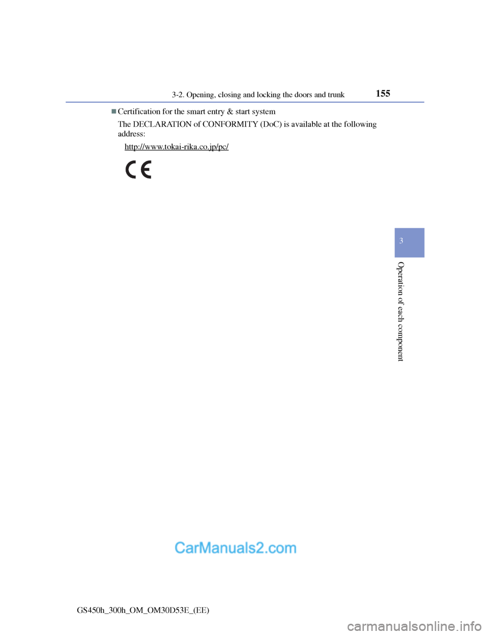 Lexus GS300h 2013  Owners Manual 1553-2. Opening, closing and locking the doors and trunk
3
Operation of each component
GS450h_300h_OM_OM30D53E_(EE)
Certification for the smart entry & start system
The DECLARATION of CONFORMITY (D