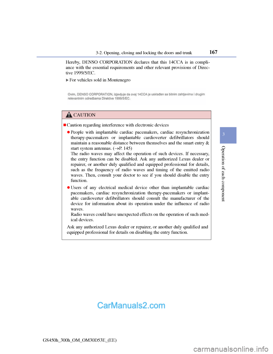 Lexus GS300h 2013  Owners Manual 1673-2. Opening, closing and locking the doors and trunk
3
Operation of each component
GS450h_300h_OM_OM30D53E_(EE)Hereby, DENSO CORPORATION declares that this 14CCA is in compli-
ance with the essent