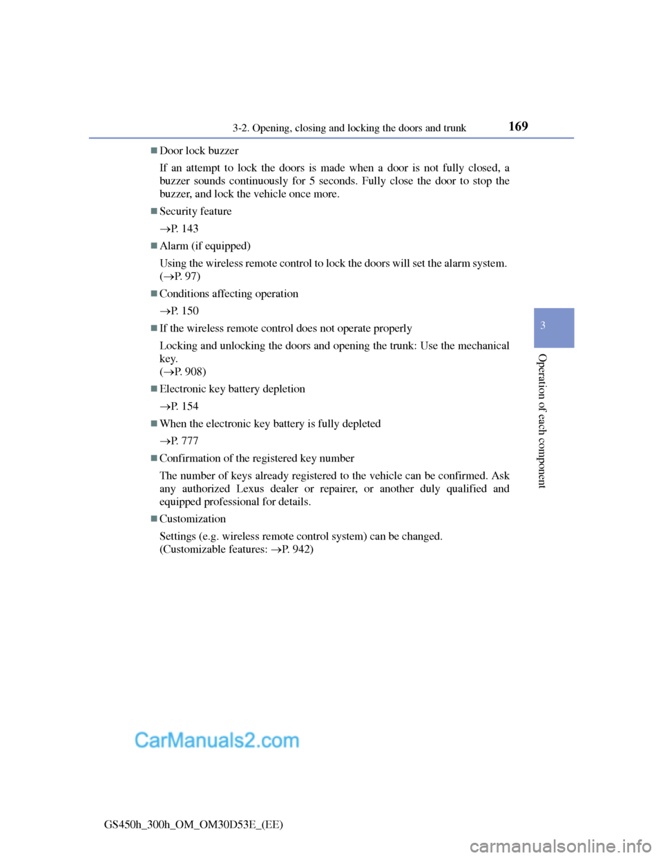 Lexus GS300h 2013  Owners Manual 1693-2. Opening, closing and locking the doors and trunk
3
Operation of each component
GS450h_300h_OM_OM30D53E_(EE)
Door lock buzzer
If an attempt to lock the doors is made when a door is not fully