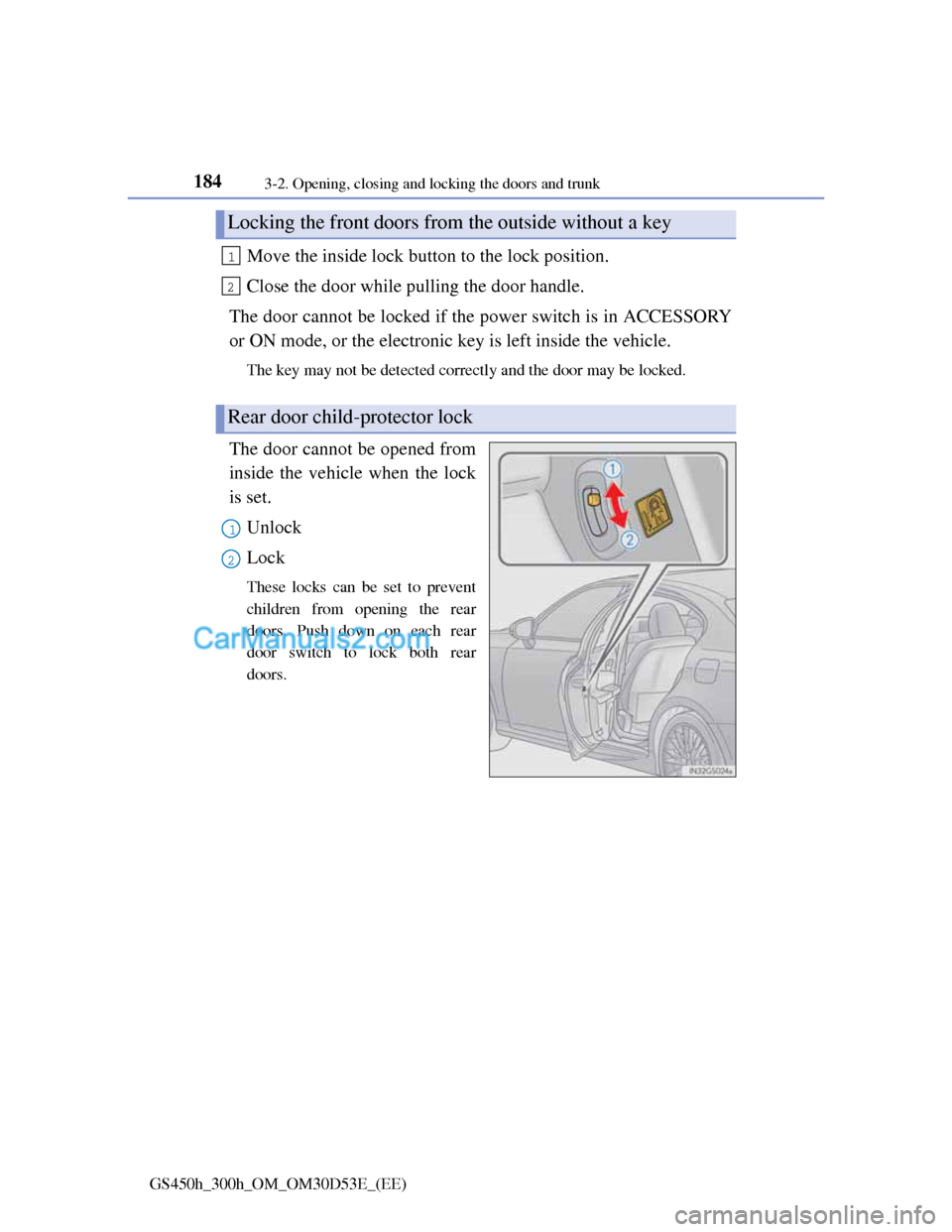 Lexus GS300h 2013  Owners Manual 1843-2. Opening, closing and locking the doors and trunk
GS450h_300h_OM_OM30D53E_(EE)
Move the inside lock button to the lock position.
Close the door while pulling the door handle.
The door cannot be