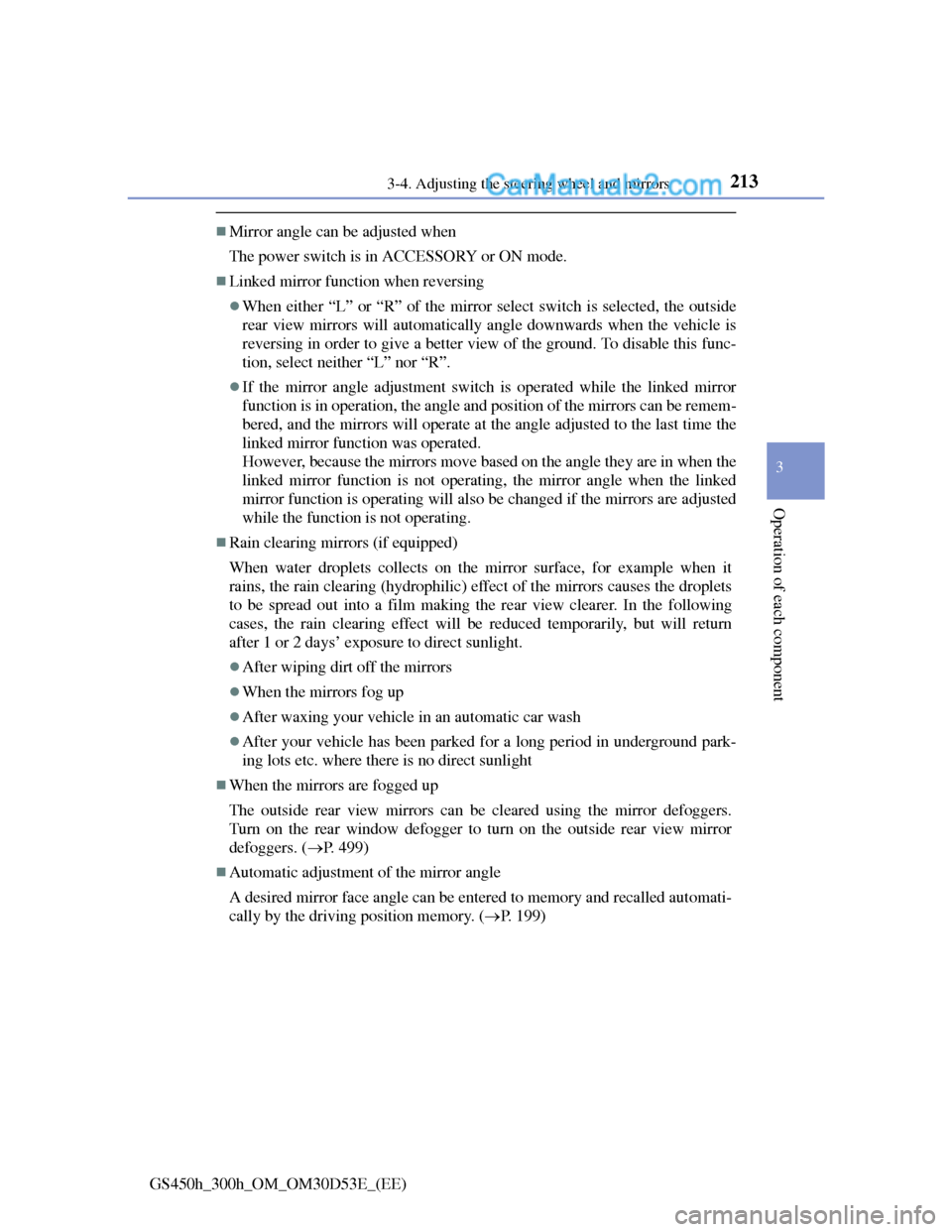 Lexus GS300h 2013  Owners Manual 2133-4. Adjusting the steering wheel and mirrors
3
Operation of each component
GS450h_300h_OM_OM30D53E_(EE)
Mirror angle can be adjusted when
The power switch is in ACCESSORY or ON mode.
Linked 