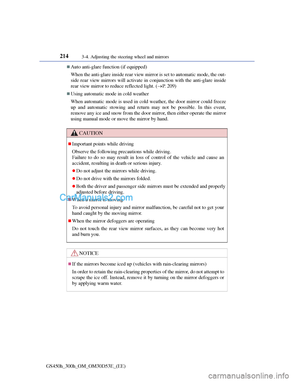 Lexus GS300h 2013  Owners Manual 2143-4. Adjusting the steering wheel and mirrors
GS450h_300h_OM_OM30D53E_(EE)
Auto anti-glare function (if equipped)
When the anti-glare inside rear view mirror is set to automatic mode, the out-
s