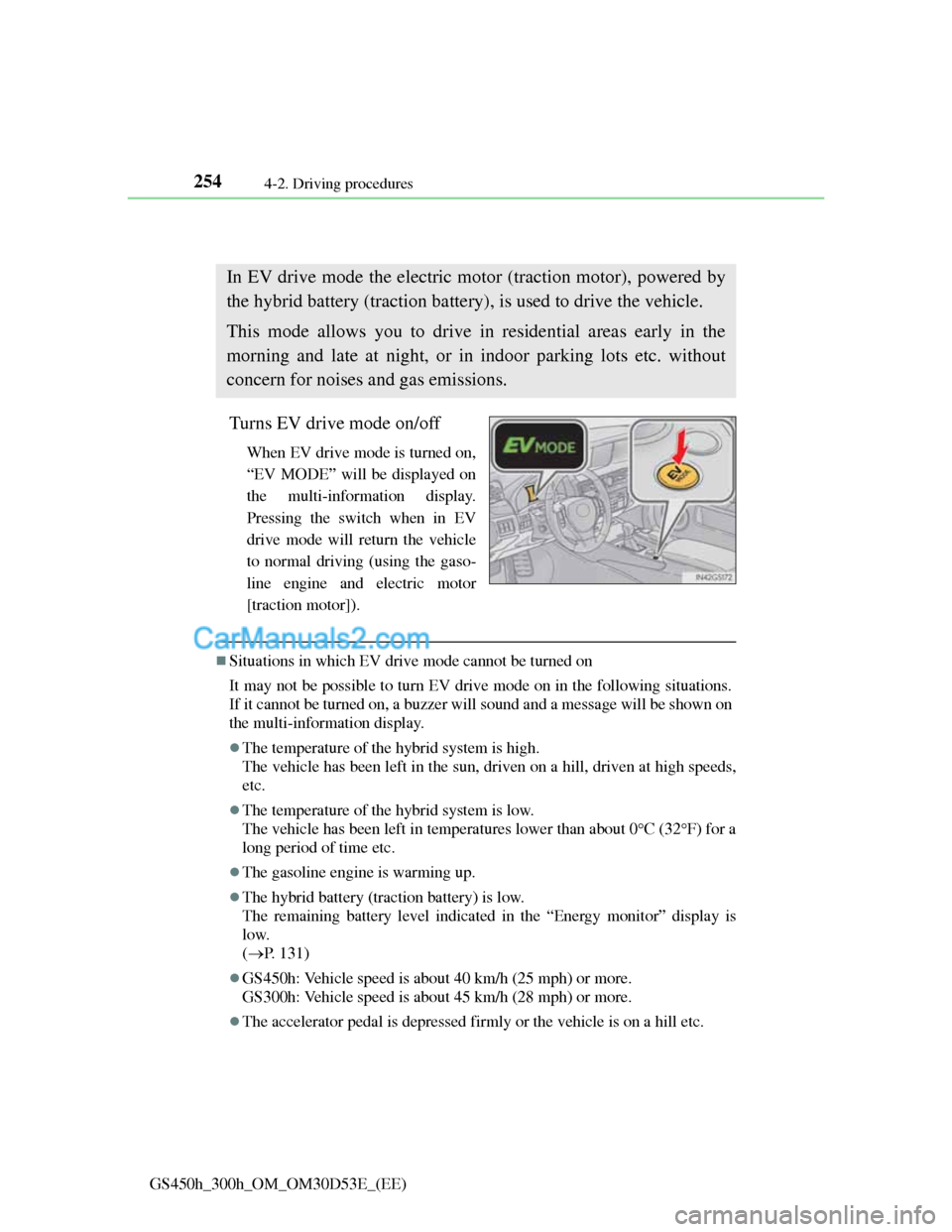 Lexus GS300h 2013 Owners Manual 2544-2. Driving procedures
GS450h_300h_OM_OM30D53E_(EE)
EV drive mode
Turns EV drive mode on/off
When EV drive mode is turned on,
“EV MODE” will be displayed on
the multi-information display.
Pres Lexus GS300h 2013 Owners Manual 2544-2. Driving procedures
GS450h_300h_OM_OM30D53E_(EE)
EV drive mode
Turns EV drive mode on/off
When EV drive mode is turned on,
“EV MODE” will be displayed on
the multi-information display.
Pres