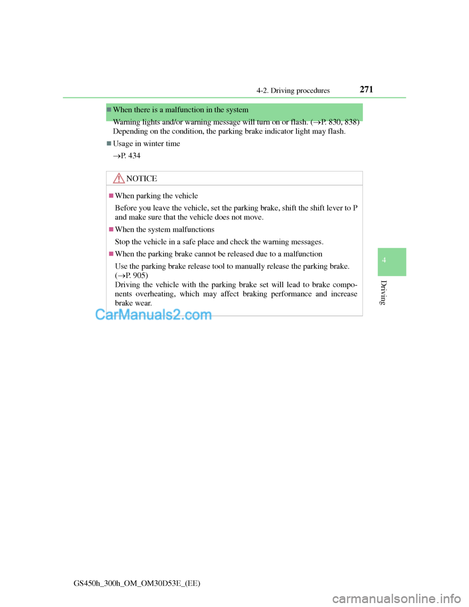 Lexus GS300h 2013 Owners Manual 271
4 4-2. Driving procedures
Driving
GS450h_300h_OM_OM30D53E_(EE)
When there is a malfunction in the system
Warning lights and/or warning message will turn on or flash. (P. 830, 838)
Depending Lexus GS300h 2013 Owners Manual 271
4 4-2. Driving procedures
Driving
GS450h_300h_OM_OM30D53E_(EE)
When there is a malfunction in the system
Warning lights and/or warning message will turn on or flash. (P. 830, 838)
Depending