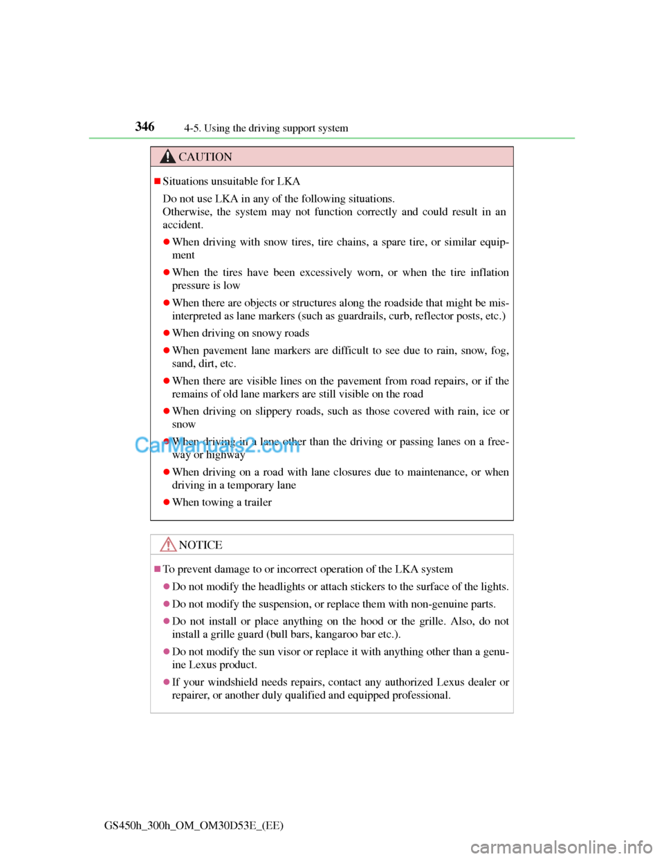Lexus GS300h 2013 Owners Manual 3464-5. Using the driving support system
GS450h_300h_OM_OM30D53E_(EE)
CAUTION
Situations unsuitable for LKA
Do not use LKA in any of the following situations.
Otherwise, the system may not function Lexus GS300h 2013 Owners Manual 3464-5. Using the driving support system
GS450h_300h_OM_OM30D53E_(EE)
CAUTION
Situations unsuitable for LKA
Do not use LKA in any of the following situations.
Otherwise, the system may not function
