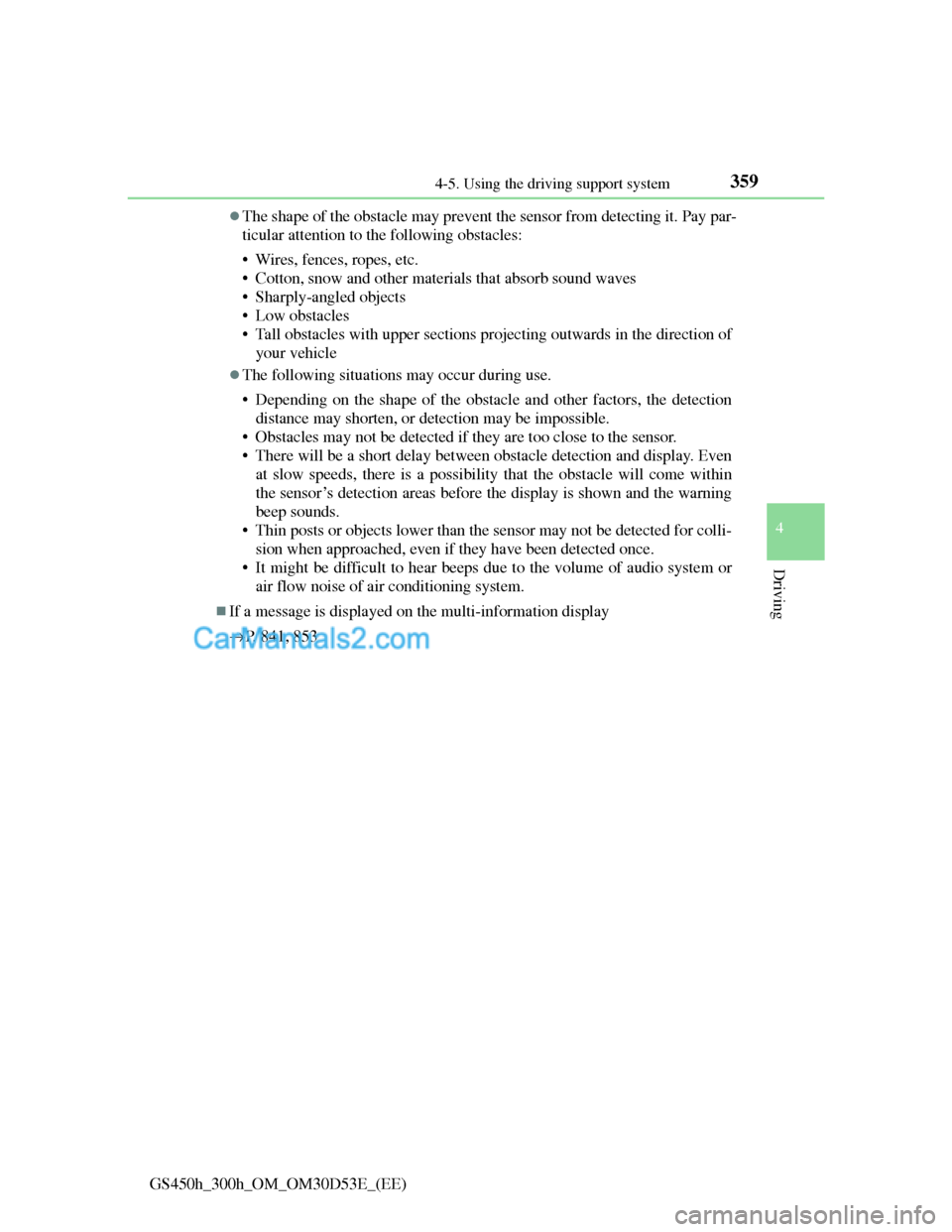Lexus GS300h 2013 Owners Manual 3594-5. Using the driving support system
4
Driving
GS450h_300h_OM_OM30D53E_(EE)
The shape of the obstacle may prevent the sensor from detecting it. Pay par-
ticular attention to the following obsta Lexus GS300h 2013 Owners Manual 3594-5. Using the driving support system
4
Driving
GS450h_300h_OM_OM30D53E_(EE)
The shape of the obstacle may prevent the sensor from detecting it. Pay par-
ticular attention to the following obsta