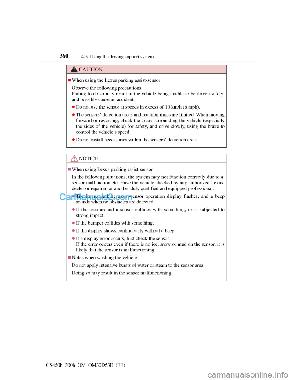Lexus GS300h 2013 Owners Manual 3604-5. Using the driving support system
GS450h_300h_OM_OM30D53E_(EE)
CAUTION
When using the Lexus parking assist-sensor
Observe the following precautions.
Failing to do so may result in the vehicl Lexus GS300h 2013 Owners Manual 3604-5. Using the driving support system
GS450h_300h_OM_OM30D53E_(EE)
CAUTION
When using the Lexus parking assist-sensor
Observe the following precautions.
Failing to do so may result in the vehicl