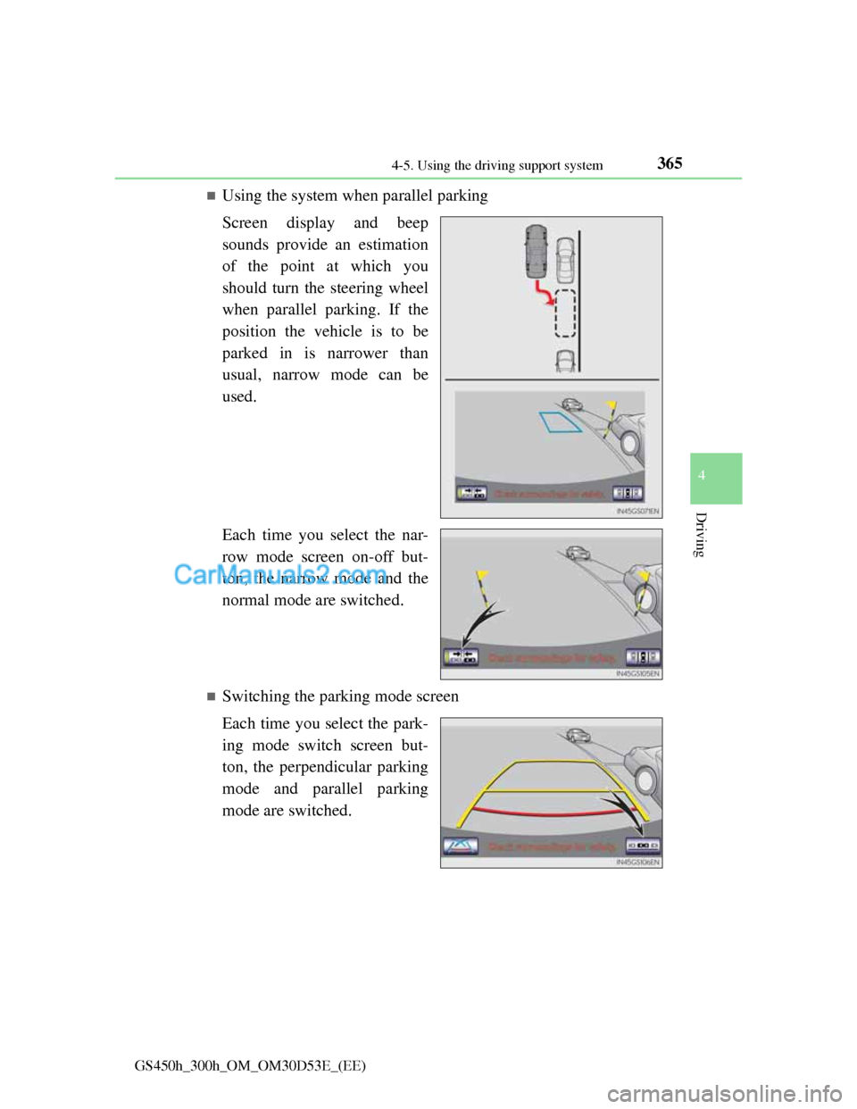 Lexus GS300h 2013 Owners Manual 3654-5. Using the driving support system
4
Driving
GS450h_300h_OM_OM30D53E_(EE)
Using the system when parallel parking
Screen display and beep
sounds provide an estimation
of the point at which you Lexus GS300h 2013 Owners Manual 3654-5. Using the driving support system
4
Driving
GS450h_300h_OM_OM30D53E_(EE)
Using the system when parallel parking
Screen display and beep
sounds provide an estimation
of the point at which you