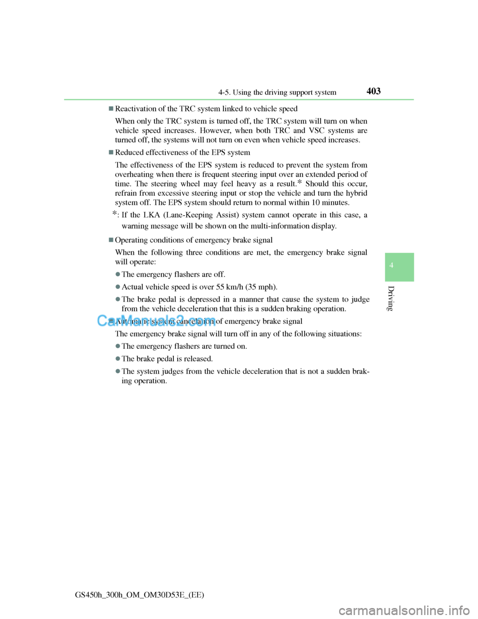Lexus GS300h 2013 Owners Manual 4034-5. Using the driving support system
4
Driving
GS450h_300h_OM_OM30D53E_(EE)
Reactivation of the TRC system linked to vehicle speed
When only the TRC system is turned off, the TRC system will tu Lexus GS300h 2013 Owners Manual 4034-5. Using the driving support system
4
Driving
GS450h_300h_OM_OM30D53E_(EE)
Reactivation of the TRC system linked to vehicle speed
When only the TRC system is turned off, the TRC system will tu