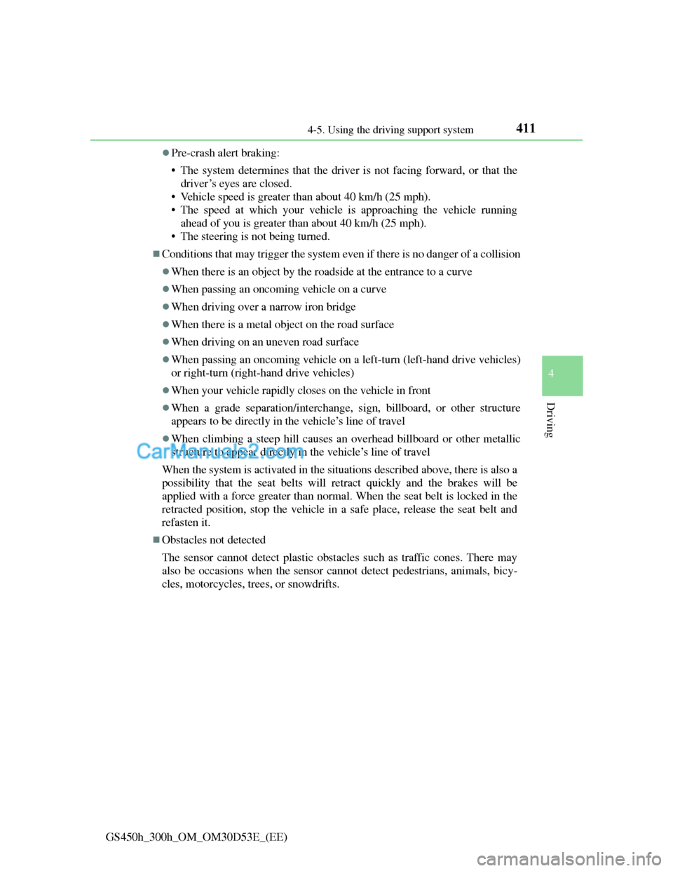 Lexus GS300h 2013 Owners Manual 4114-5. Using the driving support system
4
Driving
GS450h_300h_OM_OM30D53E_(EE)
Pre-crash alert braking:
• The system determines that the driver is not facing forward, or that the
driver’s eyes Lexus GS300h 2013 Owners Manual 4114-5. Using the driving support system
4
Driving
GS450h_300h_OM_OM30D53E_(EE)
Pre-crash alert braking:
• The system determines that the driver is not facing forward, or that the
driver’s eyes