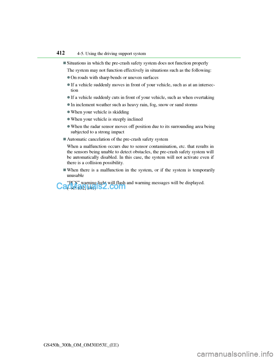 Lexus GS300h 2013 Owners Manual 4124-5. Using the driving support system
GS450h_300h_OM_OM30D53E_(EE)
Situations in which the pre-crash safety system does not function properly
The system may not function effectively in situation Lexus GS300h 2013 Owners Manual 4124-5. Using the driving support system
GS450h_300h_OM_OM30D53E_(EE)
Situations in which the pre-crash safety system does not function properly
The system may not function effectively in situation