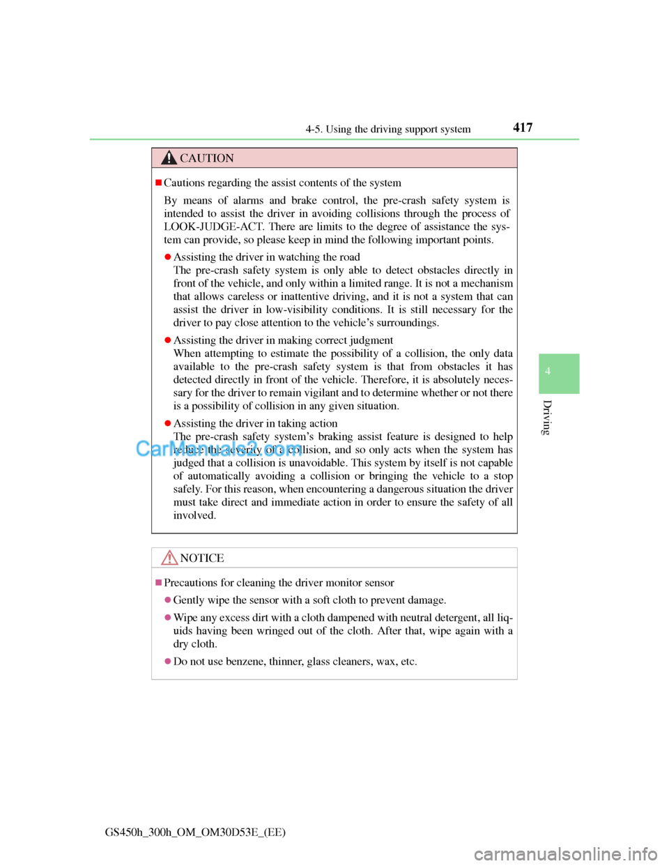 Lexus GS300h 2013 Owners Manual 4174-5. Using the driving support system
4
Driving
GS450h_300h_OM_OM30D53E_(EE)
CAUTION
Cautions regarding the assist contents of the system
By means of alarms and brake control, the pre-crash safe Lexus GS300h 2013 Owners Manual 4174-5. Using the driving support system
4
Driving
GS450h_300h_OM_OM30D53E_(EE)
CAUTION
Cautions regarding the assist contents of the system
By means of alarms and brake control, the pre-crash safe