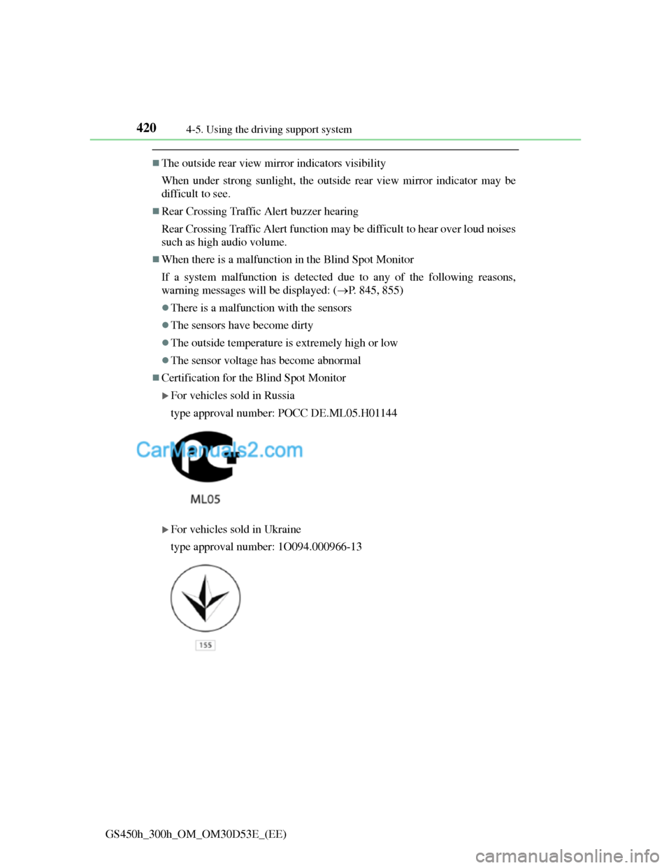 Lexus GS300h 2013 Owners Manual 4204-5. Using the driving support system
GS450h_300h_OM_OM30D53E_(EE)
The outside rear view mirror indicators visibility
When under strong sunlight, the outside rear view mirror indicator may be
di Lexus GS300h 2013 Owners Manual 4204-5. Using the driving support system
GS450h_300h_OM_OM30D53E_(EE)
The outside rear view mirror indicators visibility
When under strong sunlight, the outside rear view mirror indicator may be
di