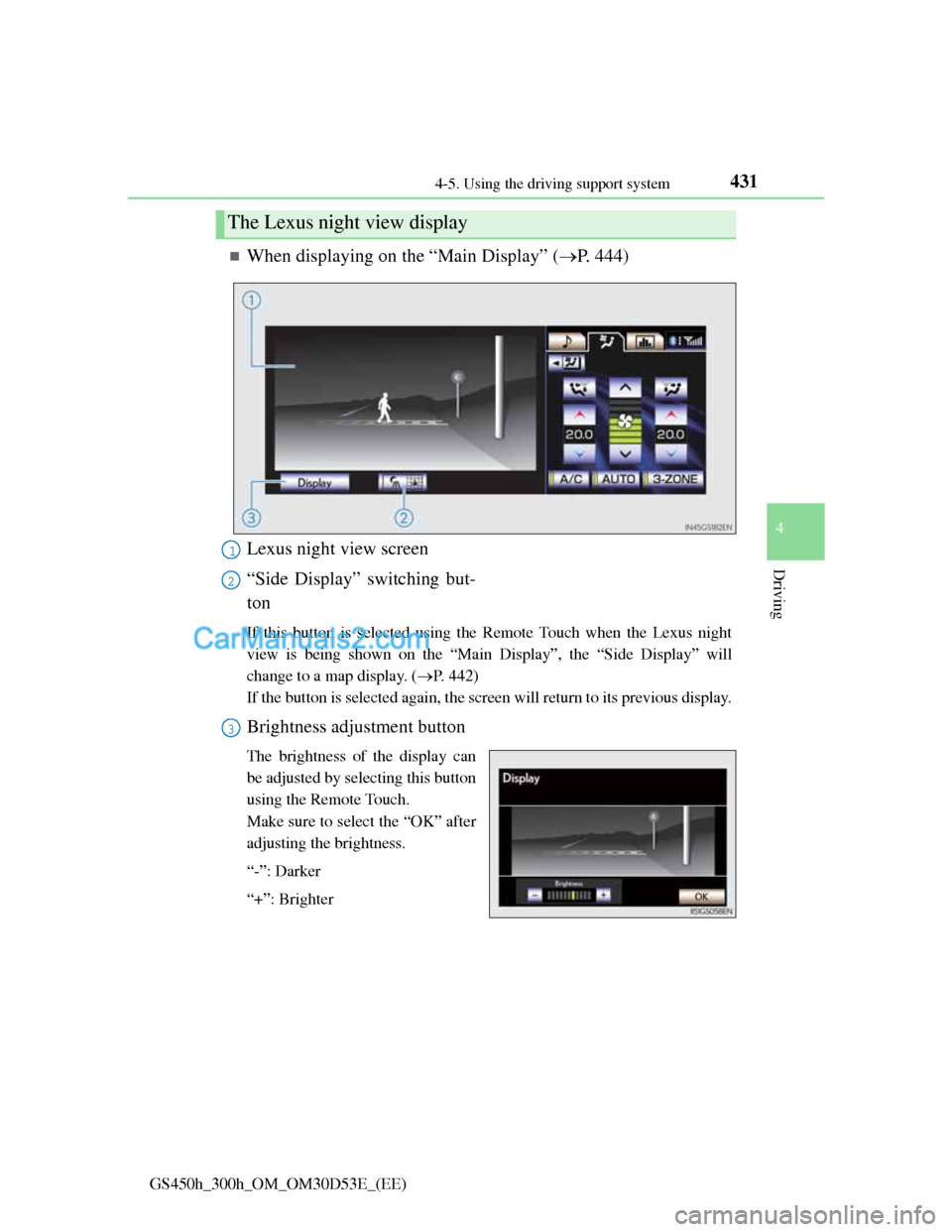 Lexus GS300h 2013 Owners Manual 4314-5. Using the driving support system
4
Driving
GS450h_300h_OM_OM30D53E_(EE)
When displaying on the “Main Display” (P. 444)
Lexus night view screen
“Side Display” switching but-
ton
I Lexus GS300h 2013 Owners Manual 4314-5. Using the driving support system
4
Driving
GS450h_300h_OM_OM30D53E_(EE)
When displaying on the “Main Display” (P. 444)
Lexus night view screen
“Side Display” switching but-
ton
I