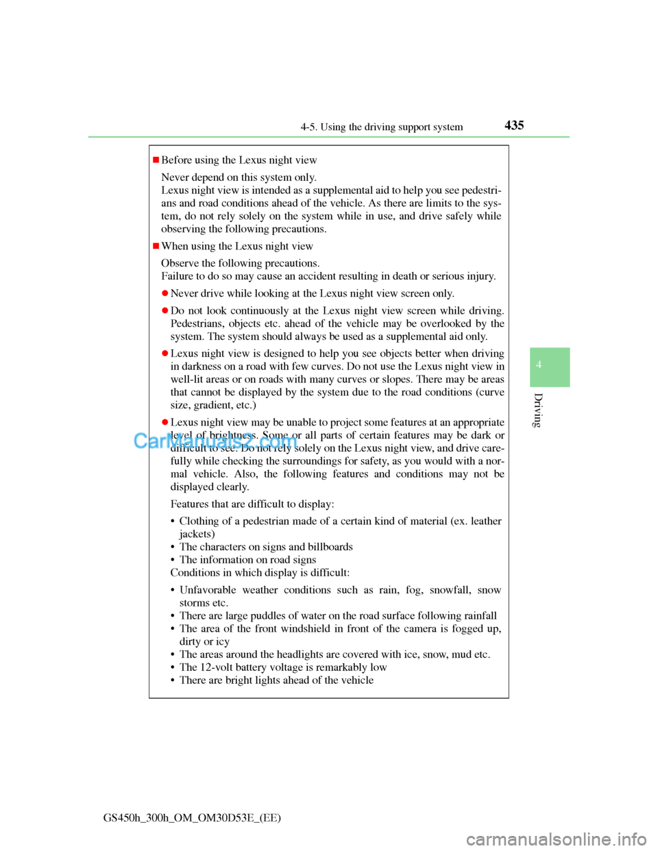 Lexus GS300h 2013 Owners Manual 4354-5. Using the driving support system
4
Driving
GS450h_300h_OM_OM30D53E_(EE)
Before using the Lexus night view
Never depend on this system only.
Lexus night view is intended as a supplemental ai Lexus GS300h 2013 Owners Manual 4354-5. Using the driving support system
4
Driving
GS450h_300h_OM_OM30D53E_(EE)
Before using the Lexus night view
Never depend on this system only.
Lexus night view is intended as a supplemental ai