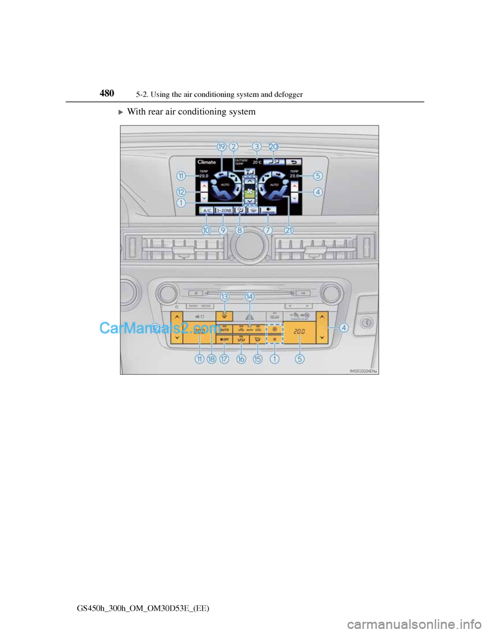 Lexus GS300h 2013 Owners Manual 4805-2. Using the air conditioning system and defogger
GS450h_300h_OM_OM30D53E_(EE)
With rear air conditioning system Lexus GS300h 2013 Owners Manual 4805-2. Using the air conditioning system and defogger
GS450h_300h_OM_OM30D53E_(EE)
With rear air conditioning system