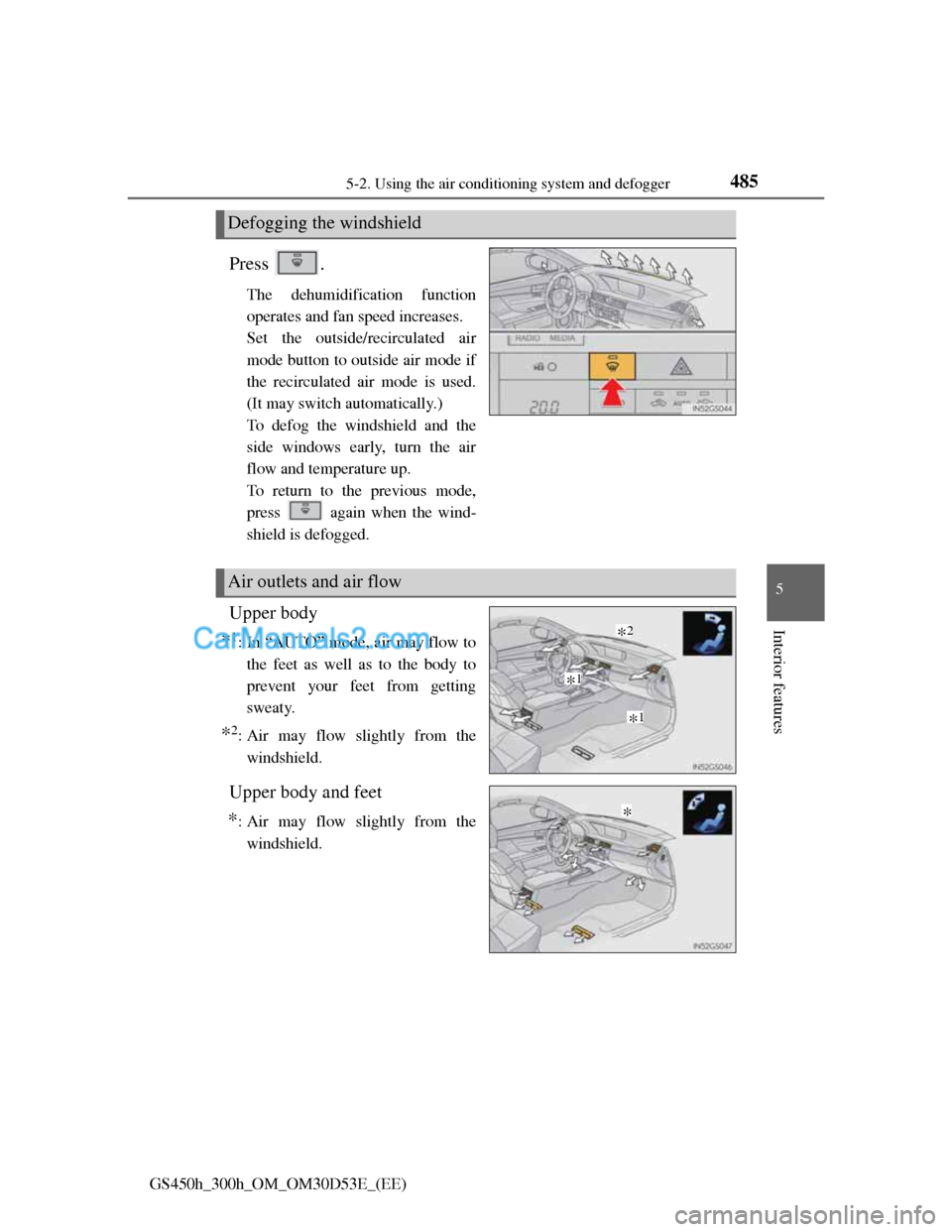 Lexus GS300h 2013  Owners Manual 4855-2. Using the air conditioning system and defogger
5
Interior features
GS450h_300h_OM_OM30D53E_(EE)
Press .
The dehumidification function
operates and fan speed increases.
Set the outside/recircul