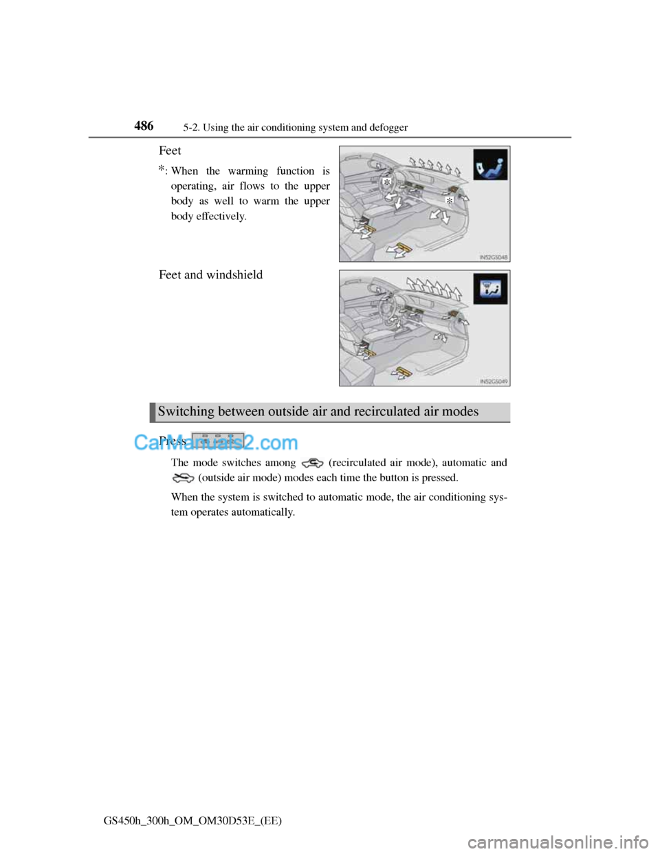 Lexus GS300h 2013  Owners Manual 4865-2. Using the air conditioning system and defogger
GS450h_300h_OM_OM30D53E_(EE)
Feet
*: When the warming function is
operating, air flows to the upper
body as well to warm the upper
body effective