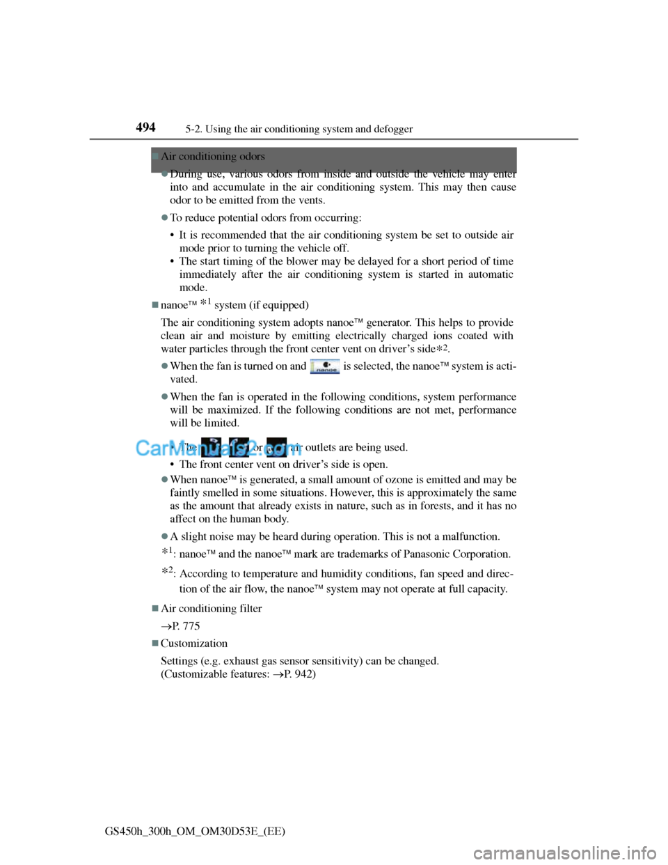 Lexus GS300h 2013 Owners Manual 4945-2. Using the air conditioning system and defogger
GS450h_300h_OM_OM30D53E_(EE)
Air conditioning odors
During use, various odors from inside and outside the vehicle may enter
into and accumu Lexus GS300h 2013 Owners Manual 4945-2. Using the air conditioning system and defogger
GS450h_300h_OM_OM30D53E_(EE)
Air conditioning odors
During use, various odors from inside and outside the vehicle may enter
into and accumu