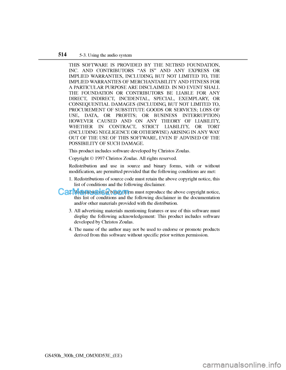 Lexus GS300h 2013  Owners Manual 5145-3. Using the audio system
GS450h_300h_OM_OM30D53E_(EE)THIS SOFTWARE IS PROVIDED BY THE NETBSD FOUNDATION,
INC. AND CONTRIBUTORS “AS IS” AND ANY EXPRESS OR
IMPLIED WARRANTIES, INCLUDING, BUT N