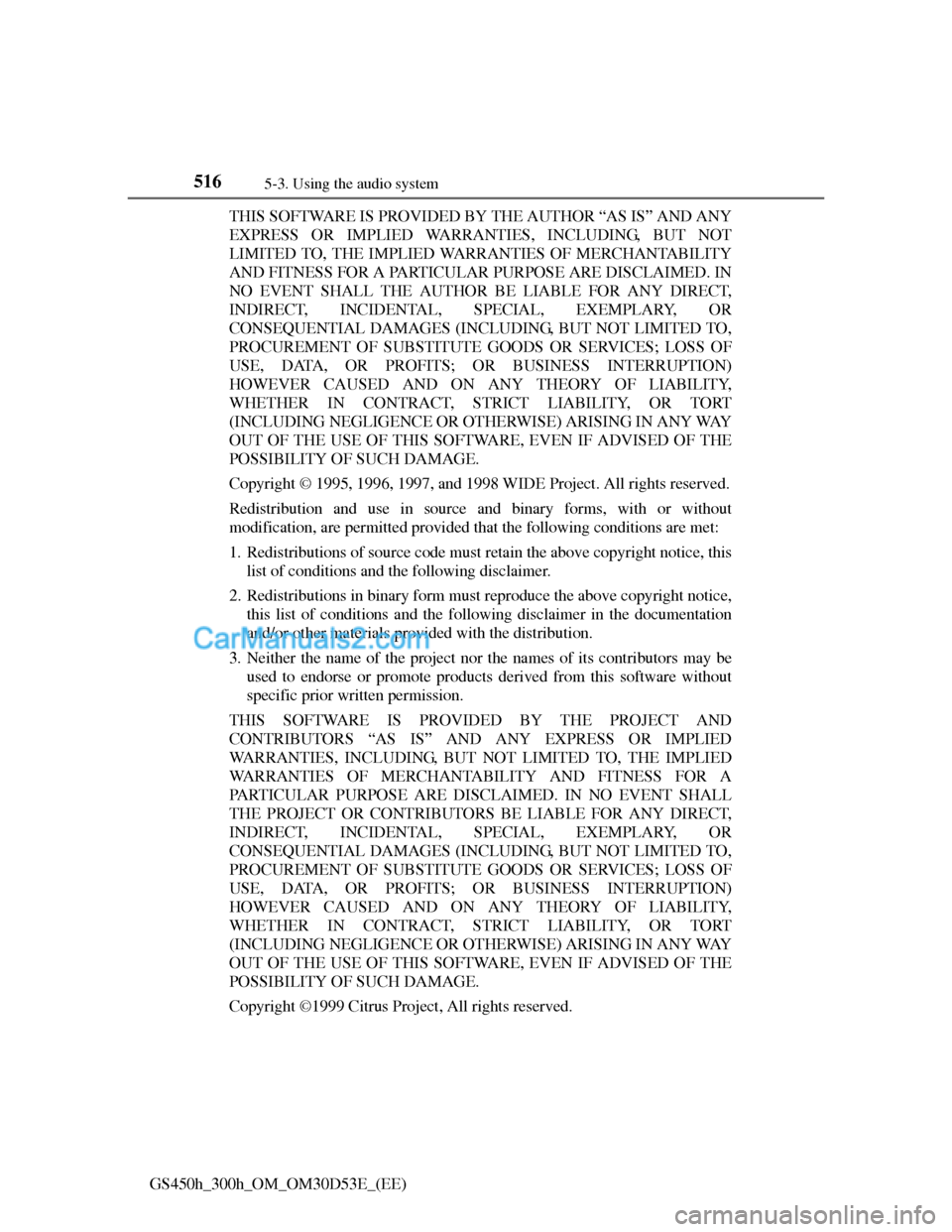 Lexus GS300h 2013  Owners Manual 5165-3. Using the audio system
GS450h_300h_OM_OM30D53E_(EE)THIS SOFTWARE IS PROVIDED BY THE AUTHOR “AS IS” AND ANY
EXPRESS OR IMPLIED WARRANTIES, INCLUDING, BUT NOT
LIMITED TO, THE IMPLIED WARRANT