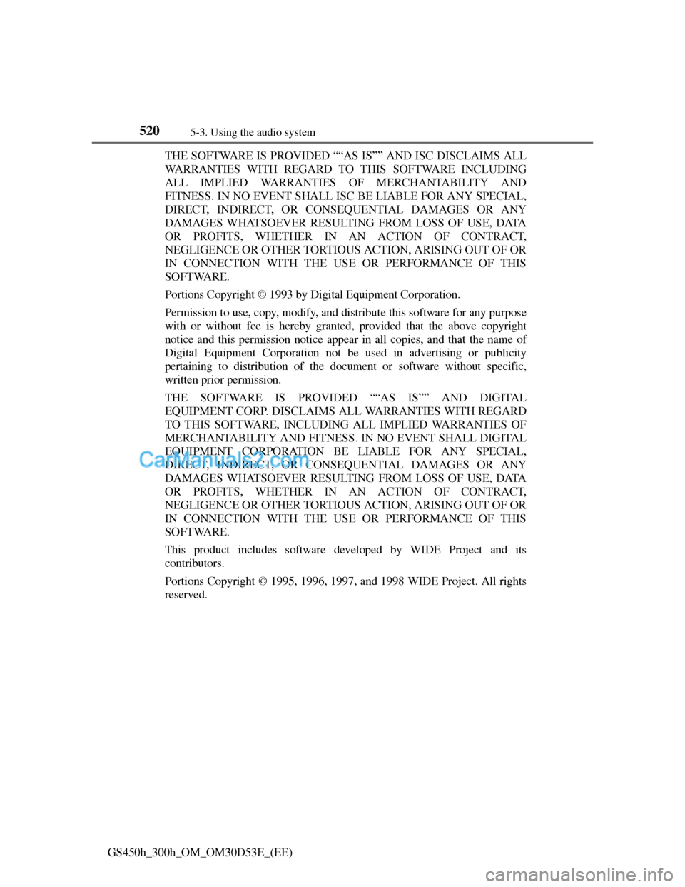 Lexus GS300h 2013  Owners Manual 5205-3. Using the audio system
GS450h_300h_OM_OM30D53E_(EE)THE SOFTWARE IS PROVIDED ““AS IS”” AND ISC DISCLAIMS ALL
WARRANTIES WITH REGARD TO THIS SOFTWARE INCLUDING
ALL IMPLIED WARRANTIES OF 