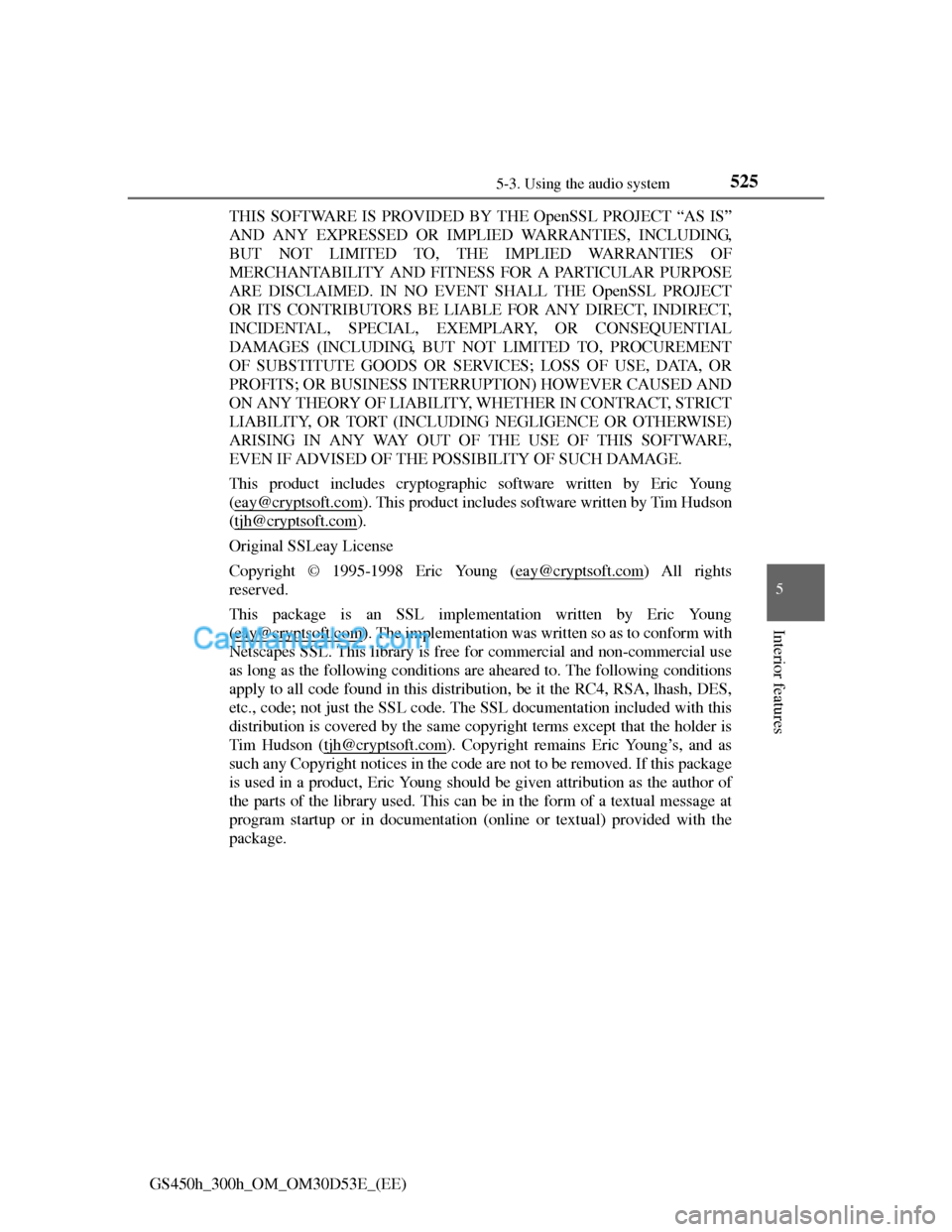 Lexus GS300h 2013  Owners Manual 5255-3. Using the audio system
5
Interior features
GS450h_300h_OM_OM30D53E_(EE)THIS SOFTWARE IS PROVIDED BY THE OpenSSL PROJECT “AS IS”
AND ANY EXPRESSED OR IMPLIED WARRANTIES, INCLUDING,
BUT NOT 