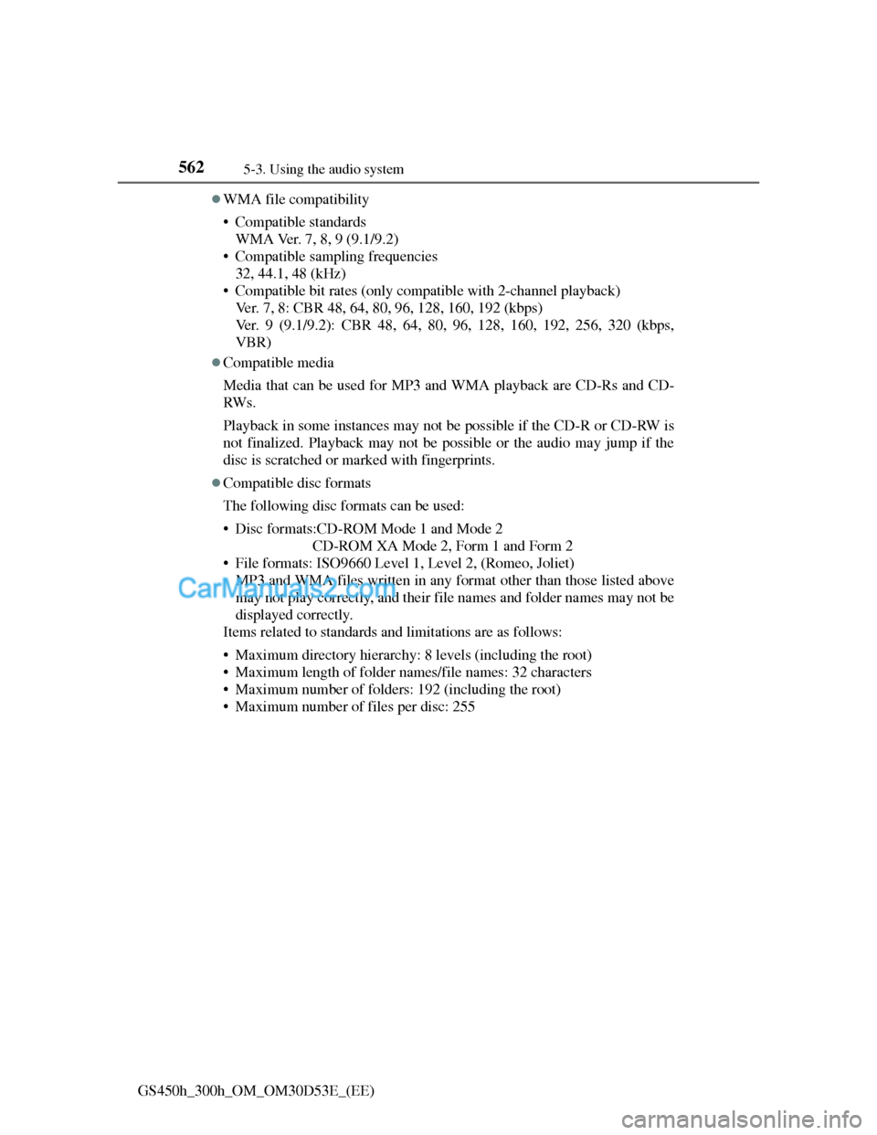 Lexus GS300h 2013 Owners Manual 5625-3. Using the audio system
GS450h_300h_OM_OM30D53E_(EE)
WMA file compatibility
• Compatible standards
WMA Ver. 7, 8, 9 (9.1/9.2)
• Compatible sampling frequencies
32, 44.1, 48 (kHz)
• Com Lexus GS300h 2013 Owners Manual 5625-3. Using the audio system
GS450h_300h_OM_OM30D53E_(EE)
WMA file compatibility
• Compatible standards
WMA Ver. 7, 8, 9 (9.1/9.2)
• Compatible sampling frequencies
32, 44.1, 48 (kHz)
• Com
