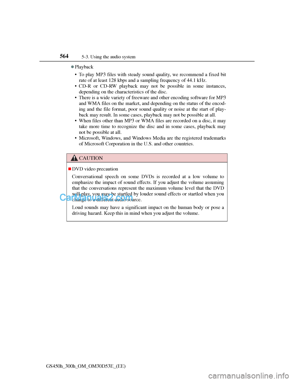 Lexus GS300h 2013 Owners Manual 5645-3. Using the audio system
GS450h_300h_OM_OM30D53E_(EE)
Playback
• To play MP3 files with steady sound quality, we recommend a fixed bit
rate of at least 128 kbps and a sampling frequency of Lexus GS300h 2013 Owners Manual 5645-3. Using the audio system
GS450h_300h_OM_OM30D53E_(EE)
Playback
• To play MP3 files with steady sound quality, we recommend a fixed bit
rate of at least 128 kbps and a sampling frequency of