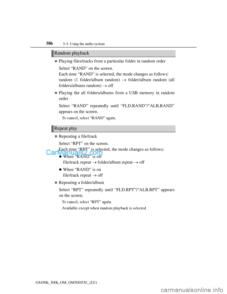 Lexus GS300h 2013 Owners Manual 5865-3. Using the audio system
GS450h_300h_OM_OM30D53E_(EE)
Playing files/tracks from a particular folder in random order
Select “RAND” on the screen.
Each time “RAND” is selected, the mode Lexus GS300h 2013 Owners Manual 5865-3. Using the audio system
GS450h_300h_OM_OM30D53E_(EE)
Playing files/tracks from a particular folder in random order
Select “RAND” on the screen.
Each time “RAND” is selected, the mode
