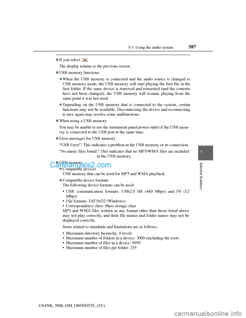 Lexus GS300h 2013 Owners Manual 5875-3. Using the audio system
5
Interior features
GS450h_300h_OM_OM30D53E_(EE)
If you select
The display returns to the previous screen.
USB memory functions
When the USB memory is connecte Lexus GS300h 2013 Owners Manual 5875-3. Using the audio system
5
Interior features
GS450h_300h_OM_OM30D53E_(EE)
If you select
The display returns to the previous screen.
USB memory functions
When the USB memory is connecte